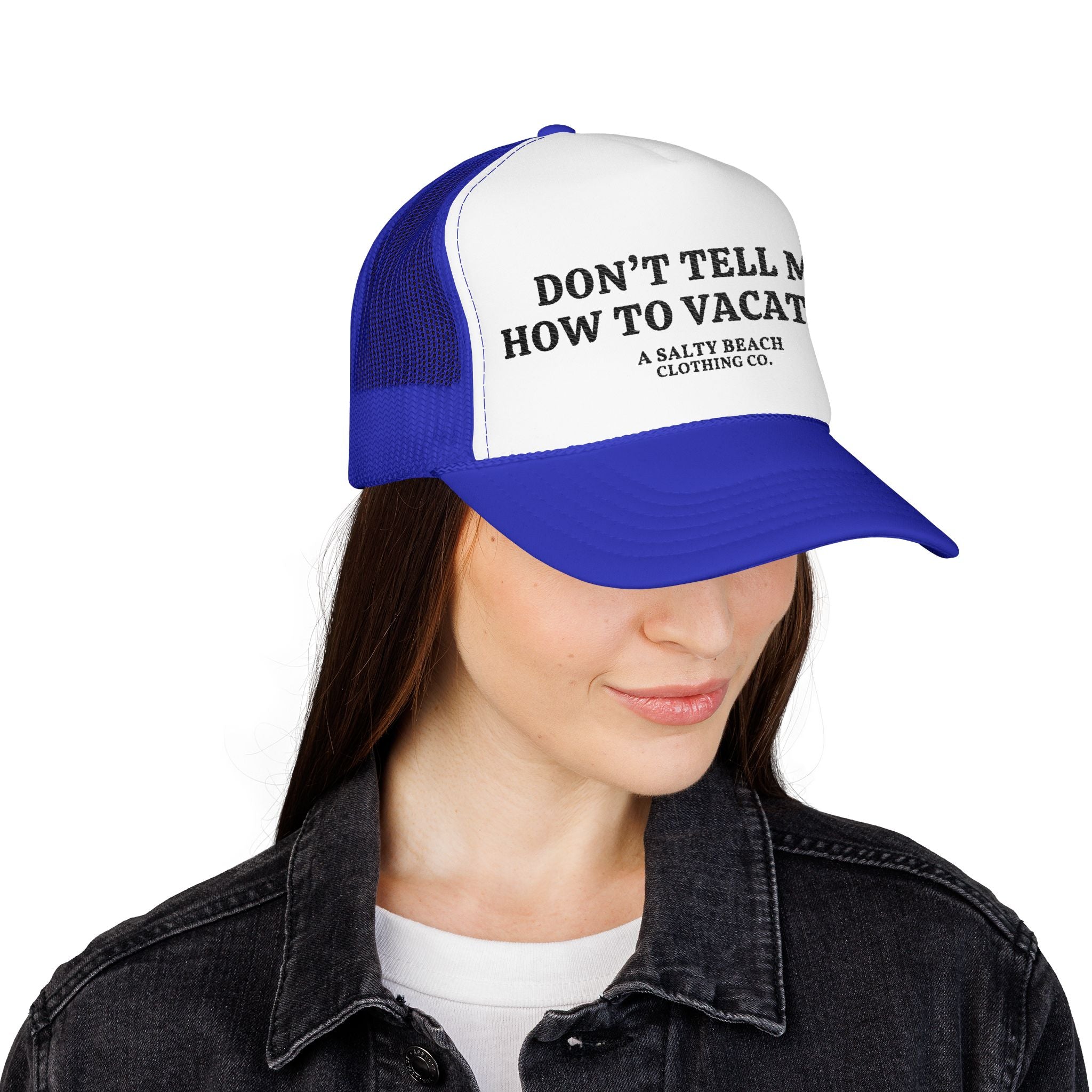 "Don't Tell Me How To Vacation" Trucker Hat