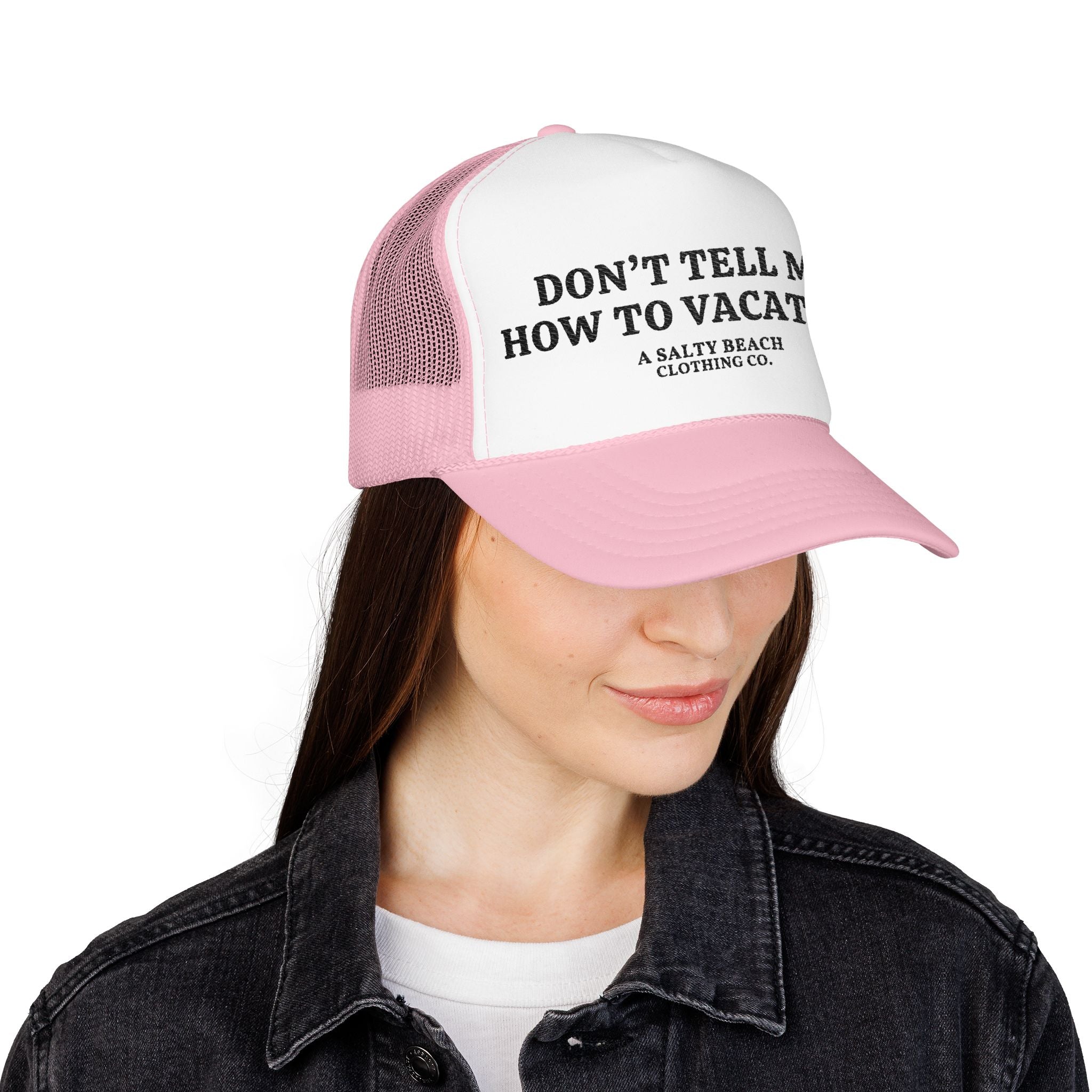 "Don't Tell Me How To Vacation" Trucker Hat