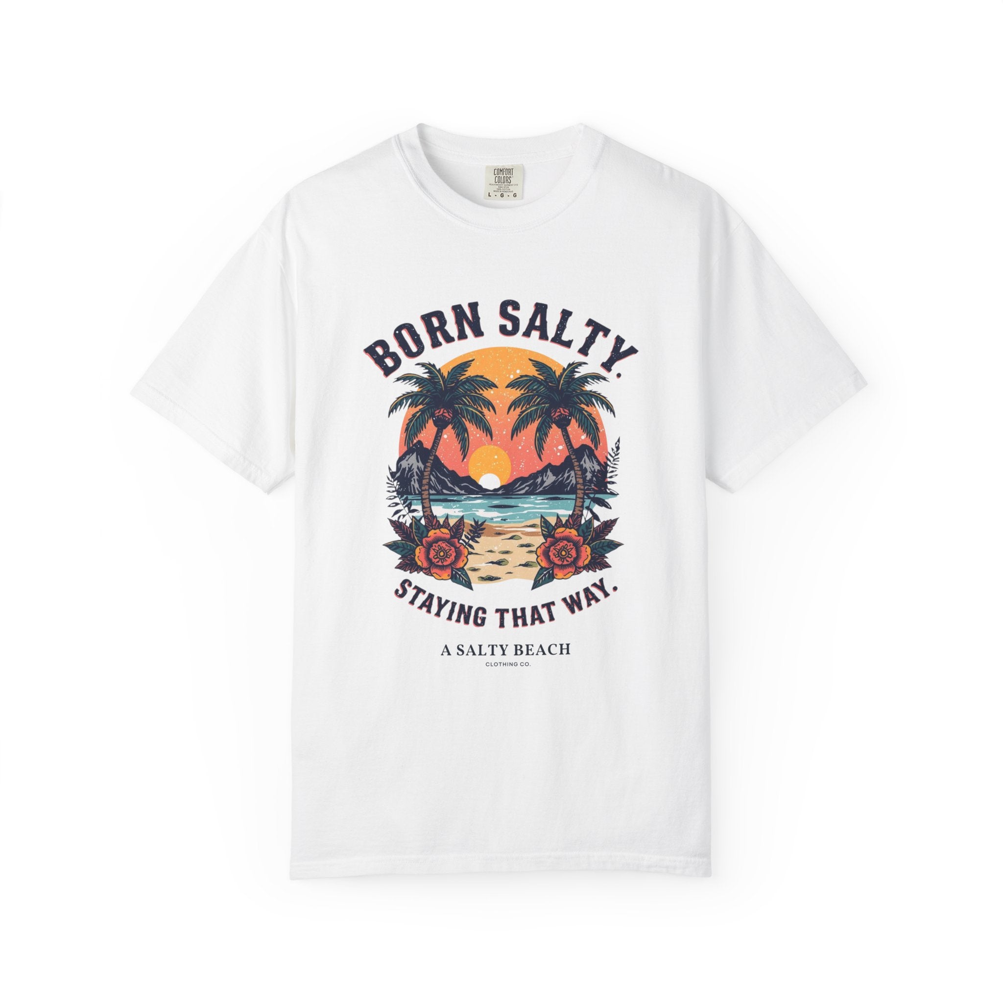 "Born Salty. Staying That Way." Tee