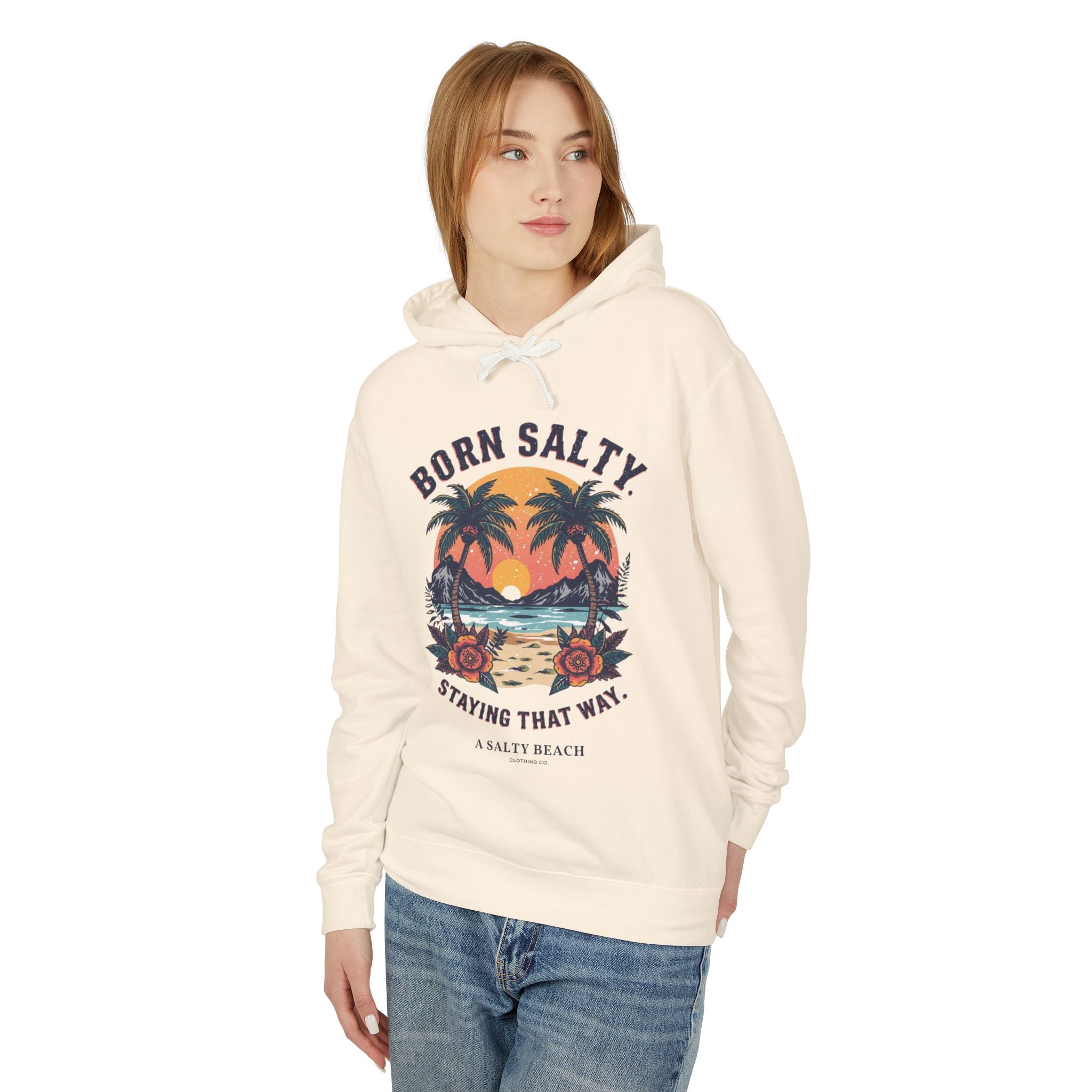 "Born Salty. Staying That Way." Hoodie
