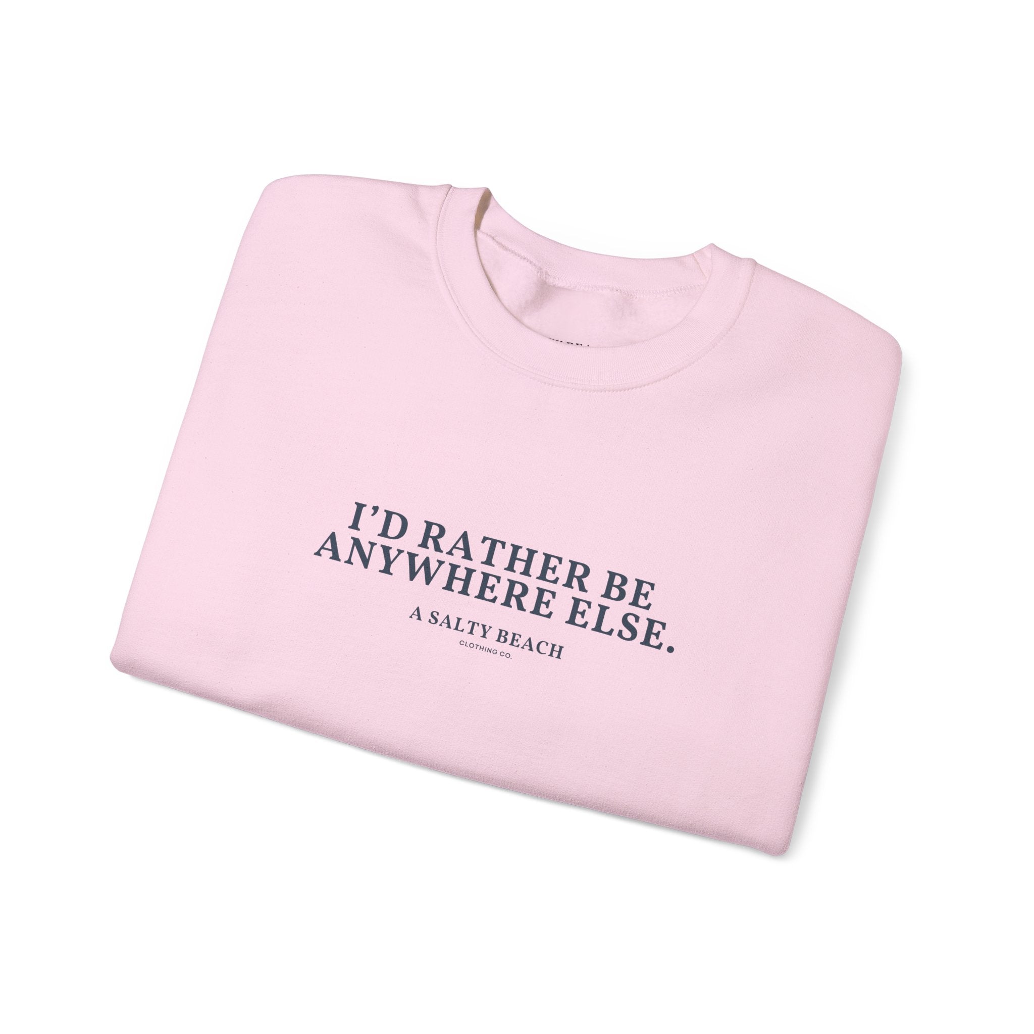 "I'd Rather Be Anywhere Else" Crewneck