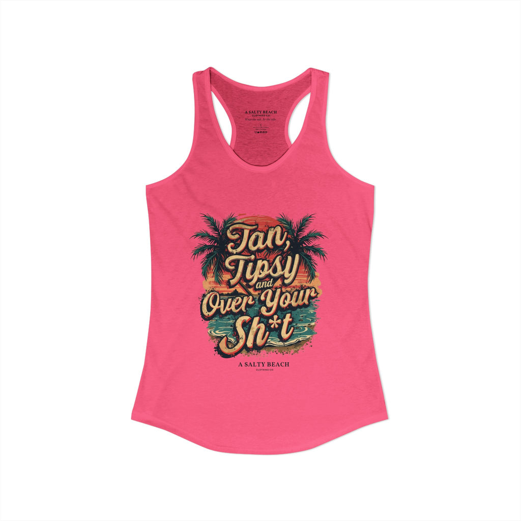 "Tan Tipsy and Over Your Sh*t" Racerback Tank
