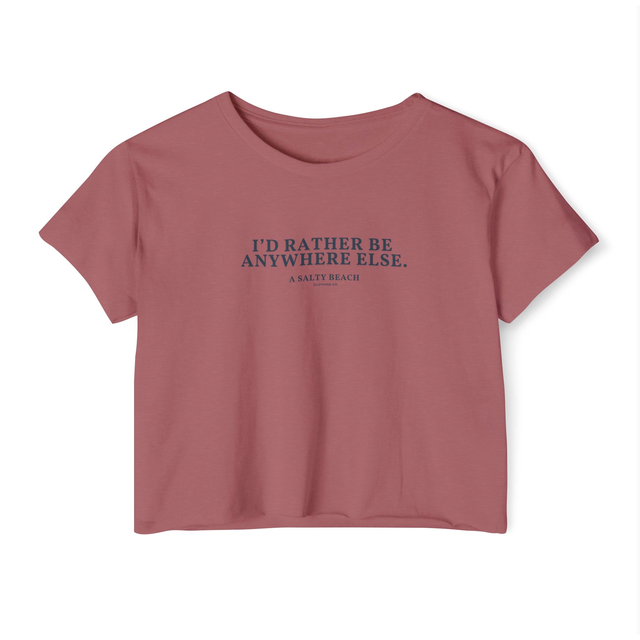"I'd Rather Be Anywhere Else" Crop Top