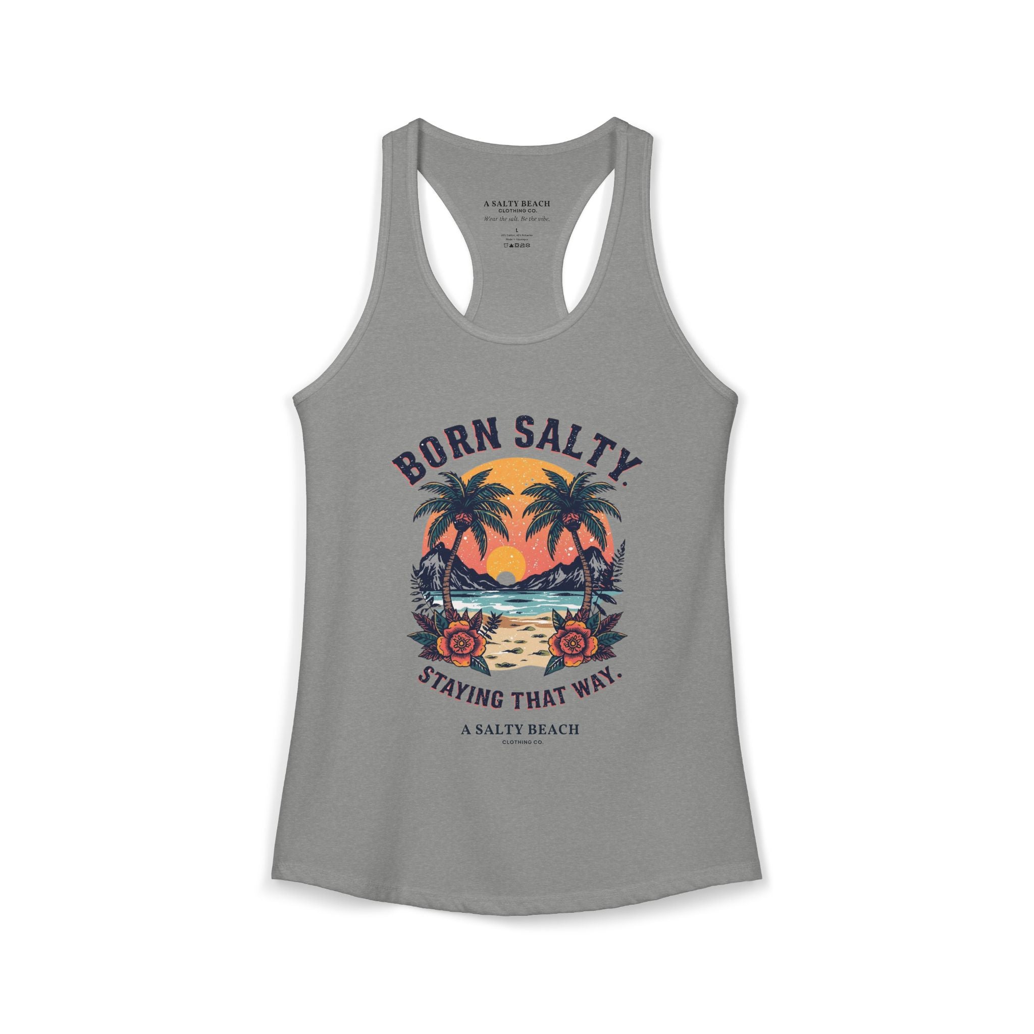 Born Salty, Staying that Way Racerback Tank