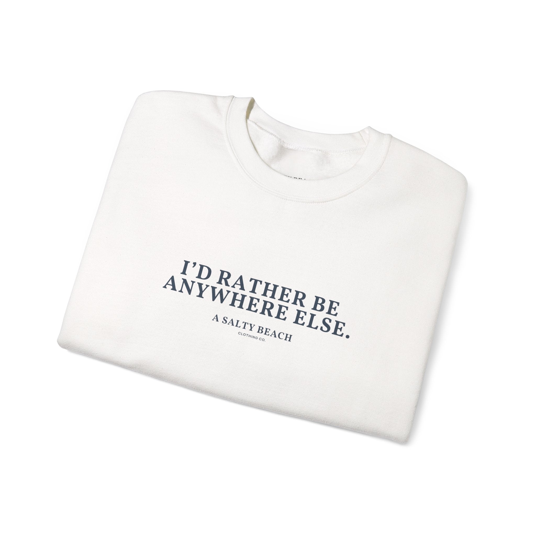 "I'd Rather Be Anywhere Else" Crewneck