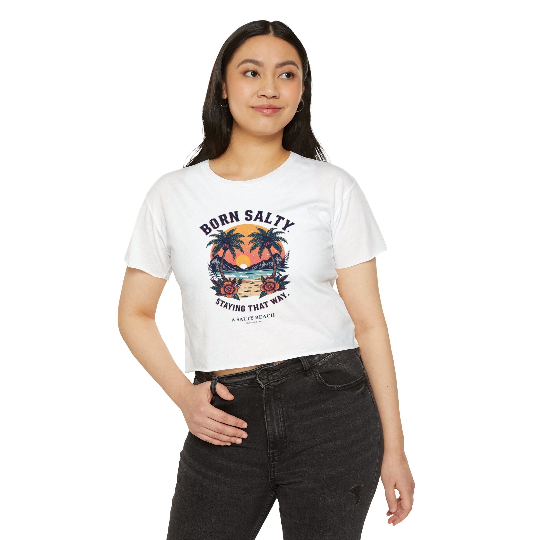 "Born Salty. Staying That Way." Crop Top