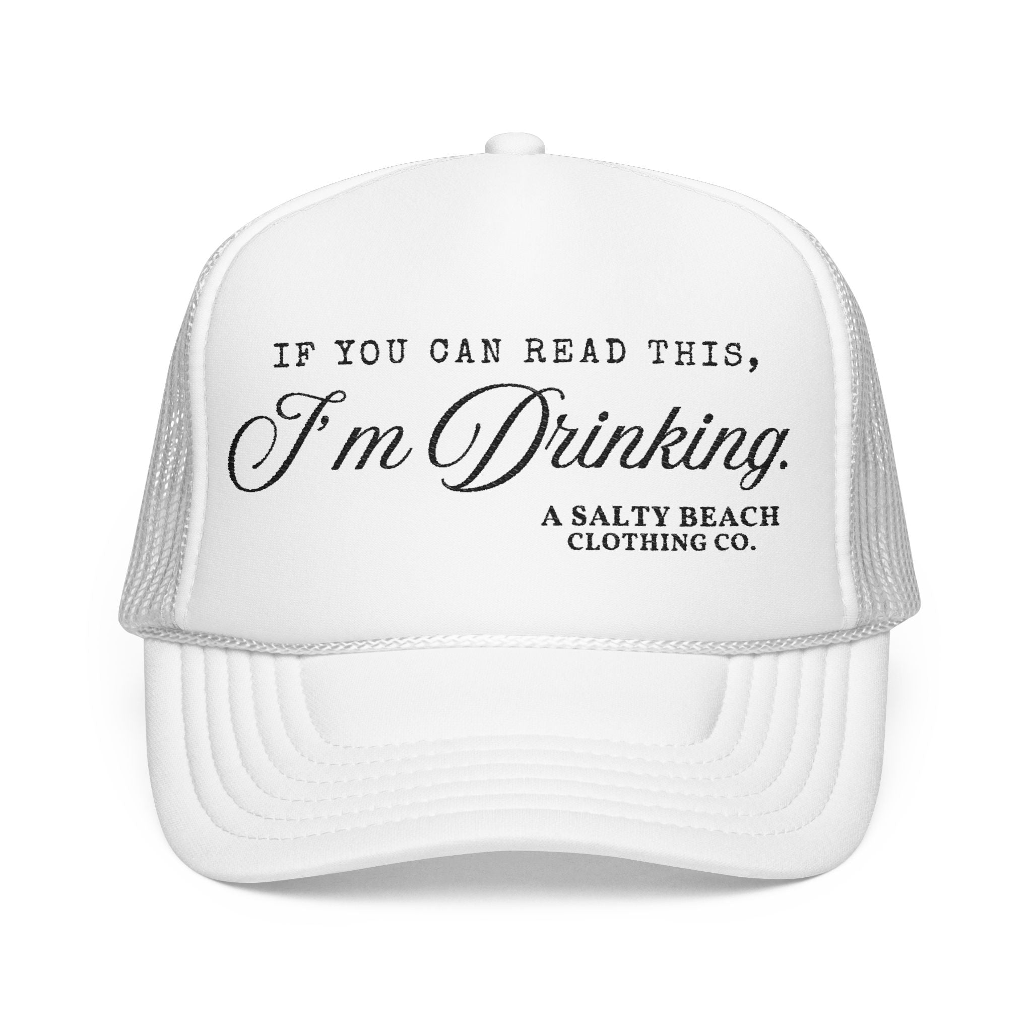 "If You Can Read This, I'm Drinking." Trucker Hat