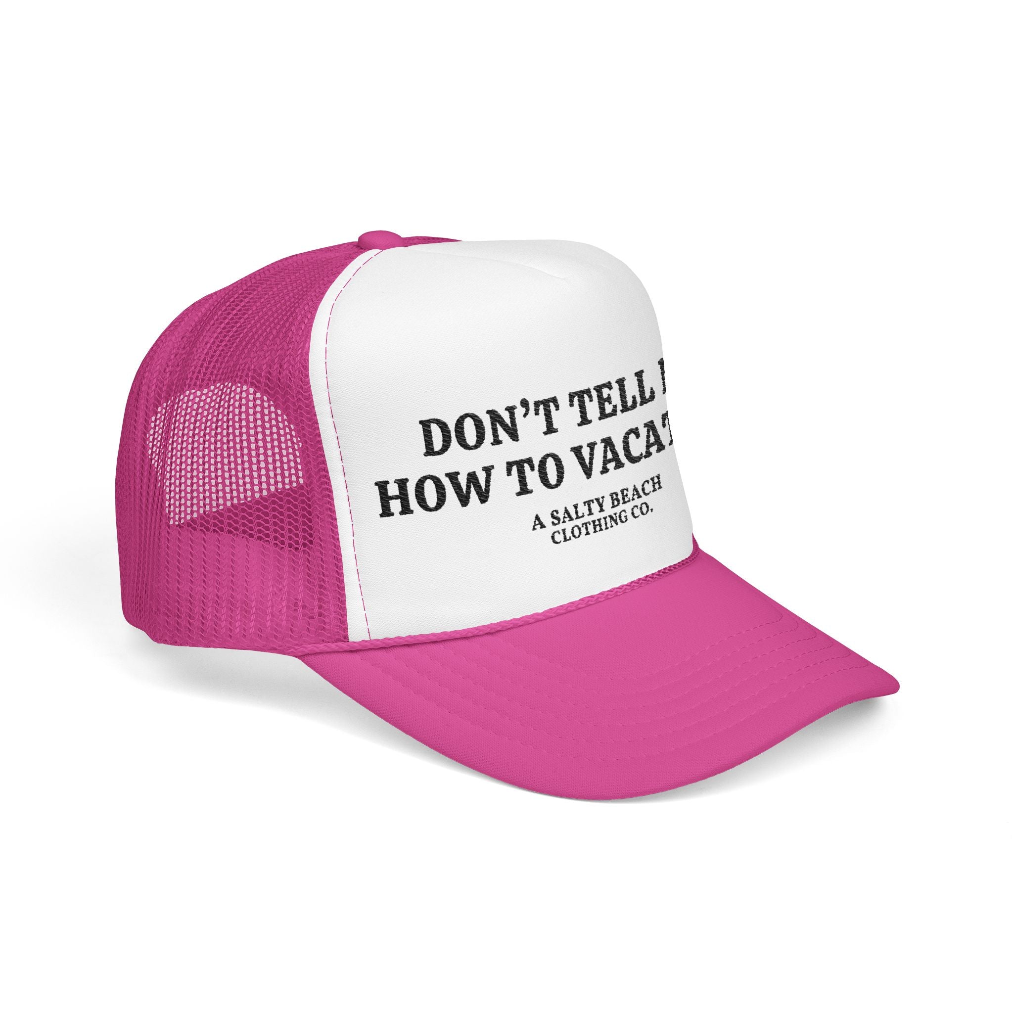 "Don't Tell Me How To Vacation" Trucker Hat
