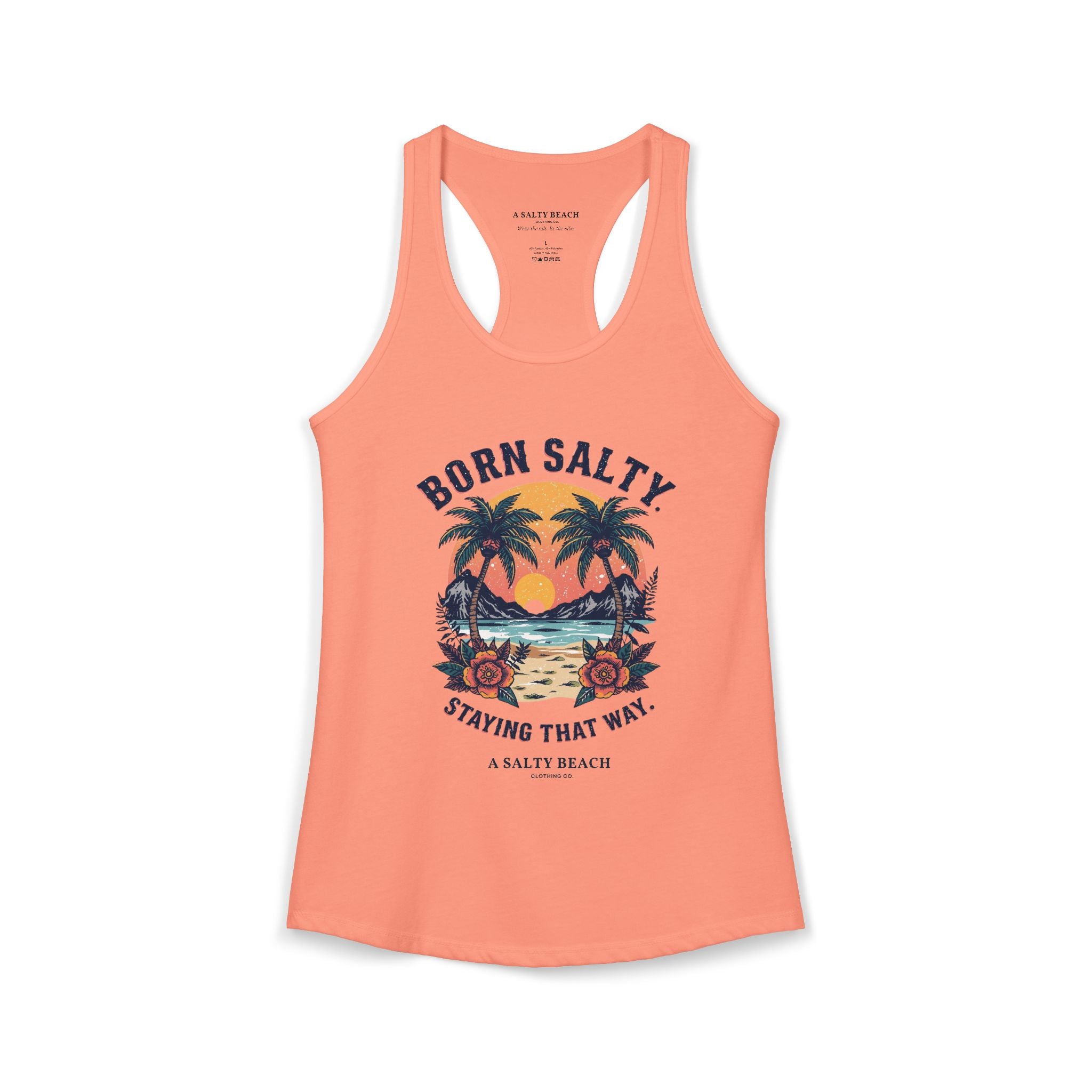 "Born Salty. Staying That Way." Racerback Tank
