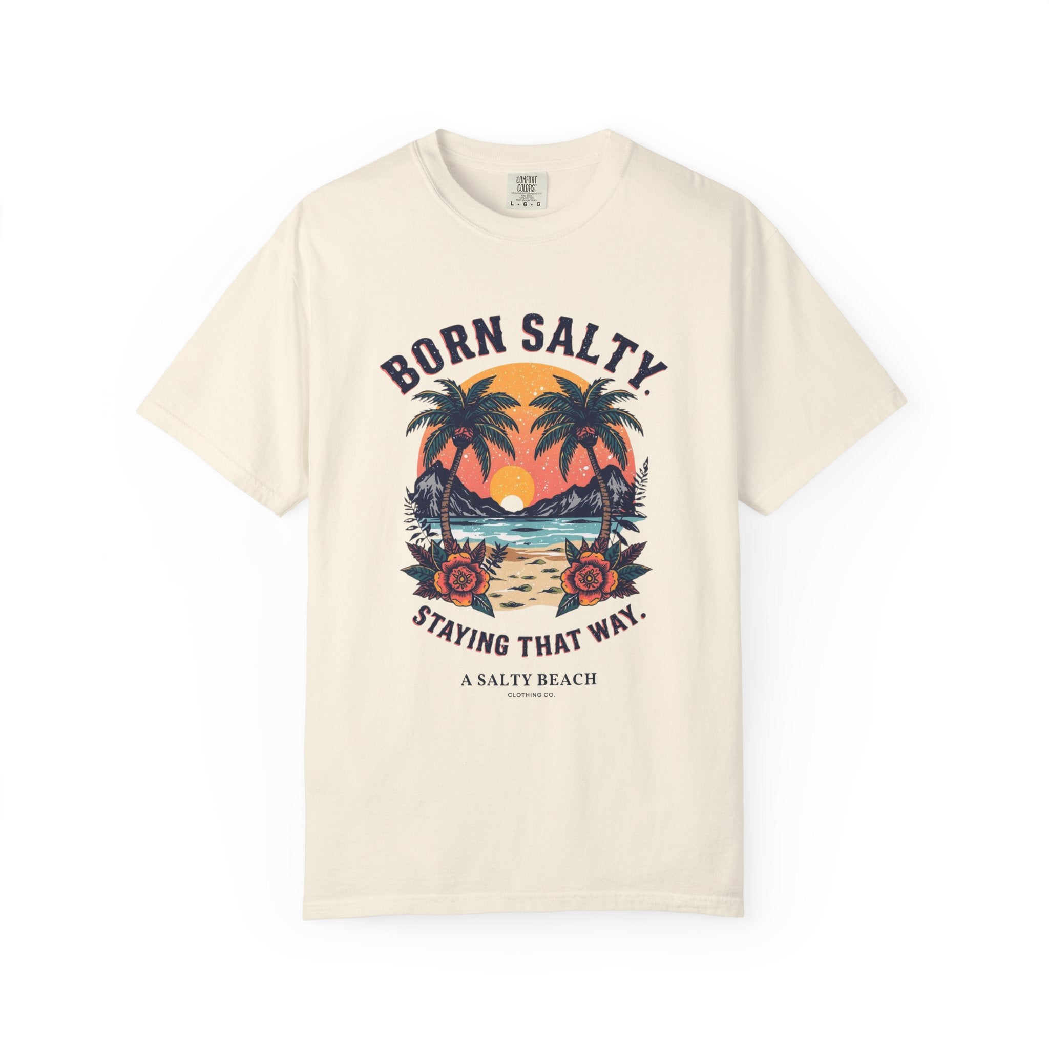 "Born Salty. Staying That Way." Tee
