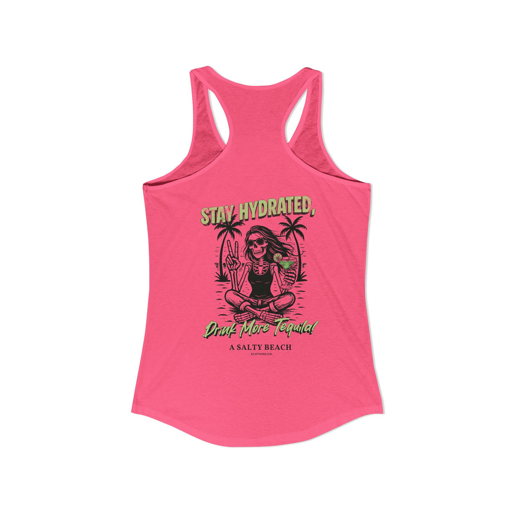 "Stay Hydrated, Drink More Tequila" Racerback Tank