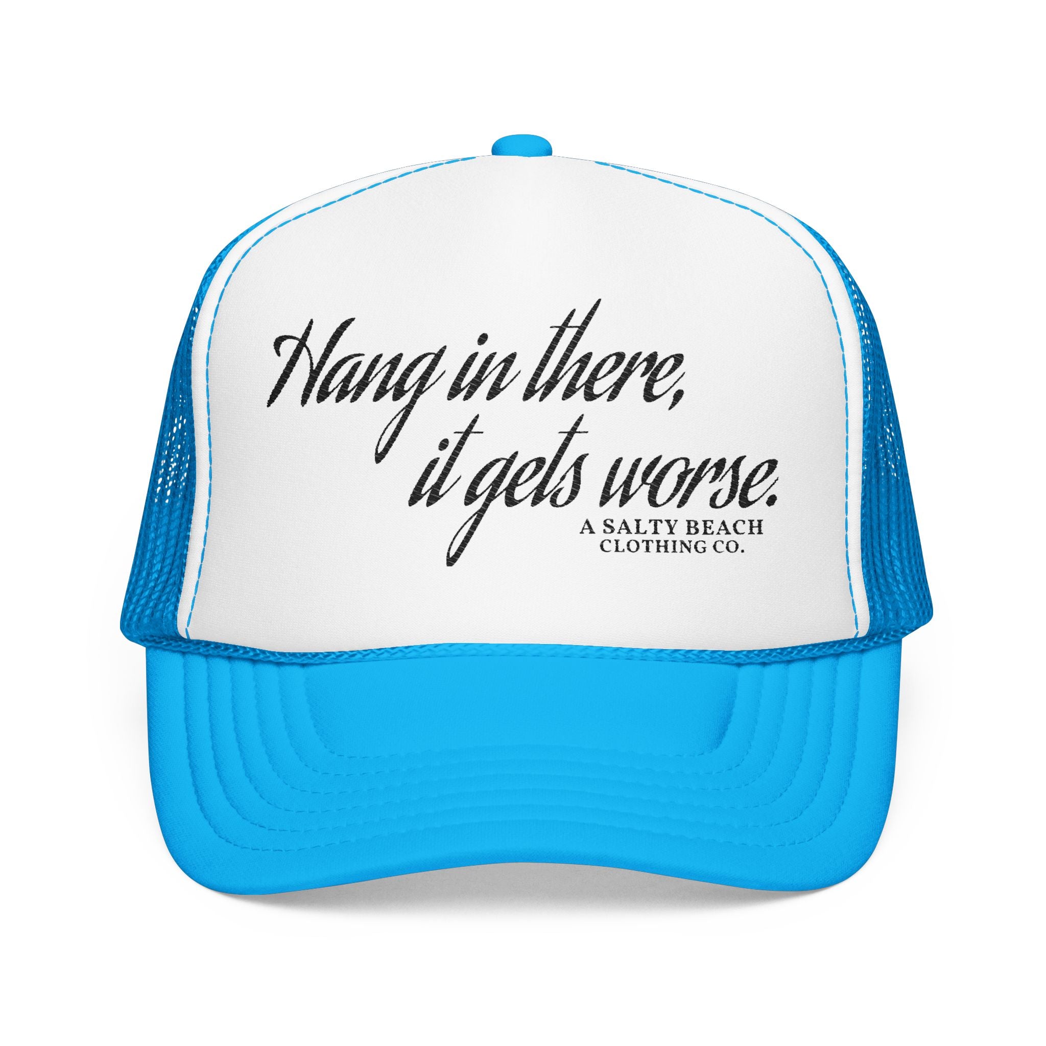 "Hang in there, it gets worse." Trucker Hat