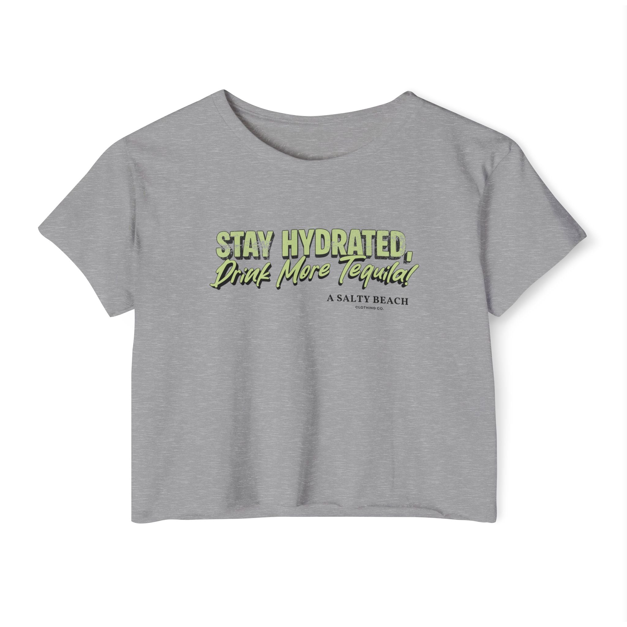"Stay Hydrated, Drink More Tequila" Crop Top