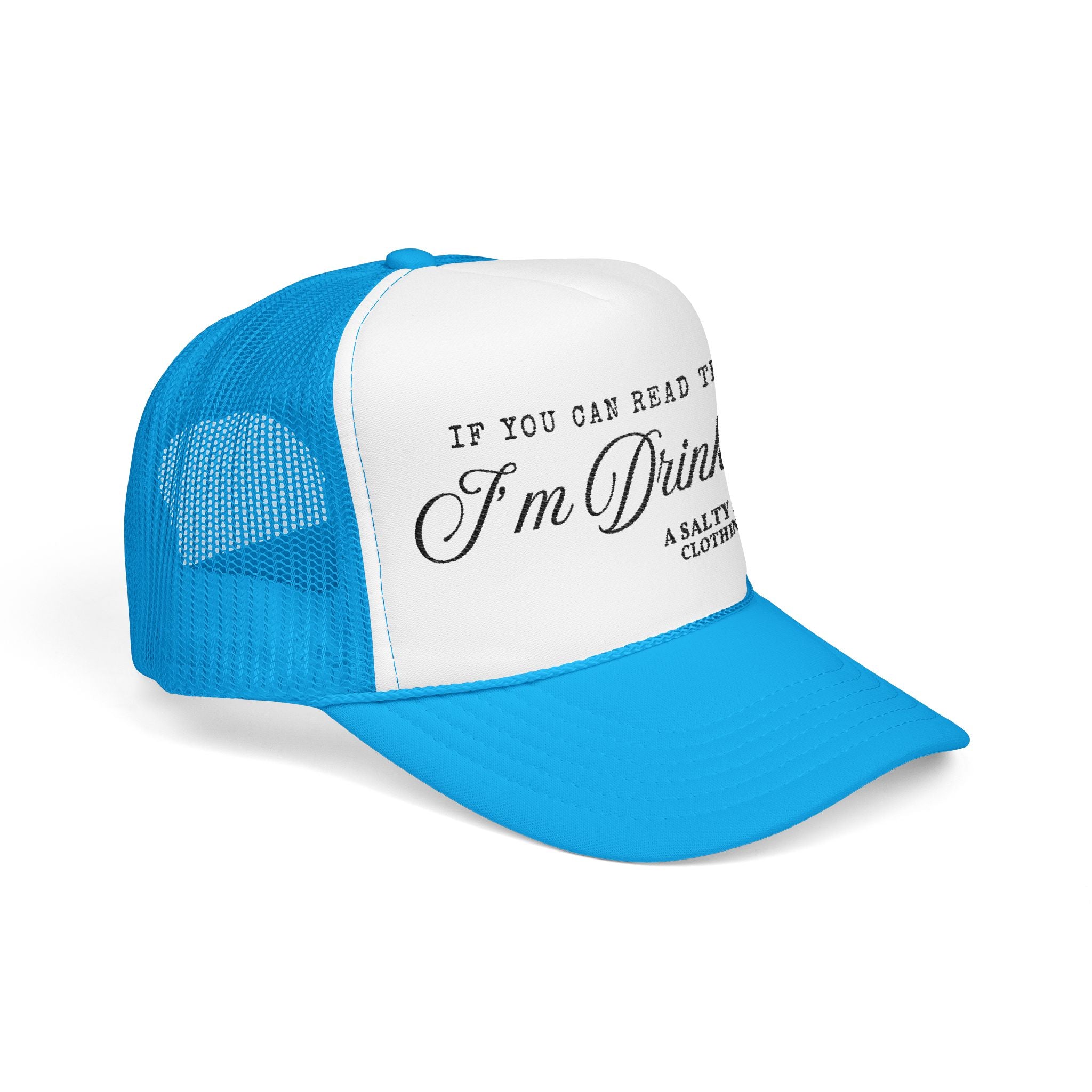 "If You Can Read This, I'm Drinking." Trucker Hat