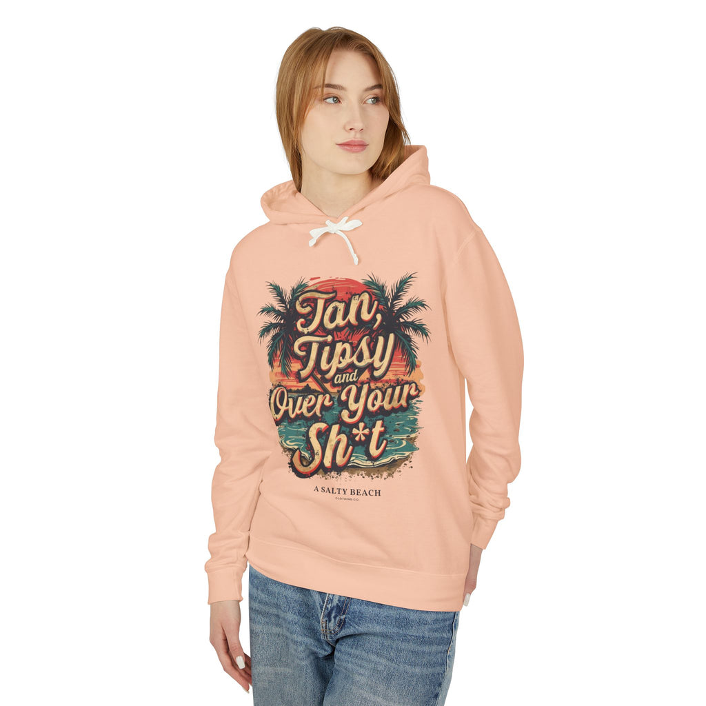 "Tan Tipsy and Over Your Sh*t" Hoodie