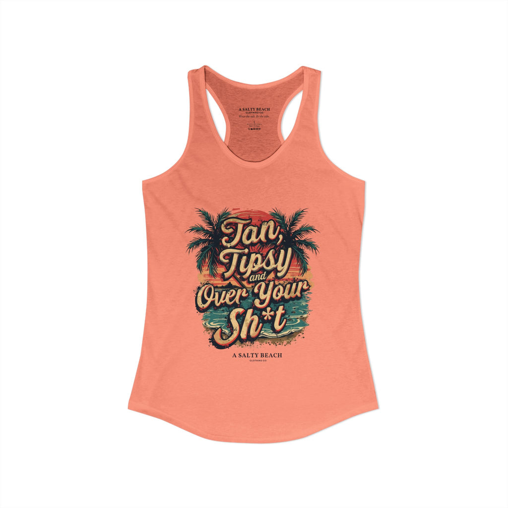 "Tan Tipsy and Over Your Sh*t" Racerback Tank
