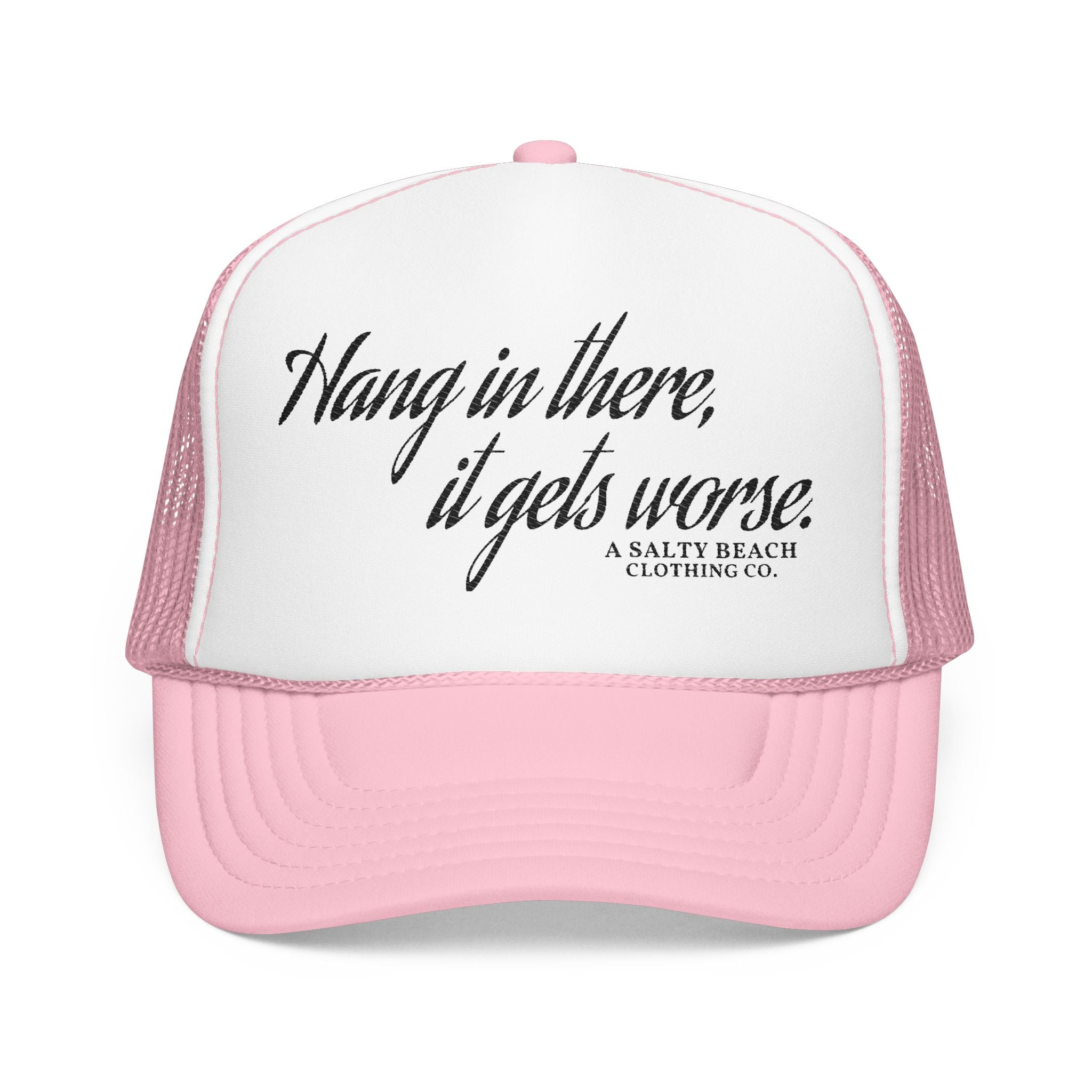 "Hang in there, it gets worse." Trucker Hat
