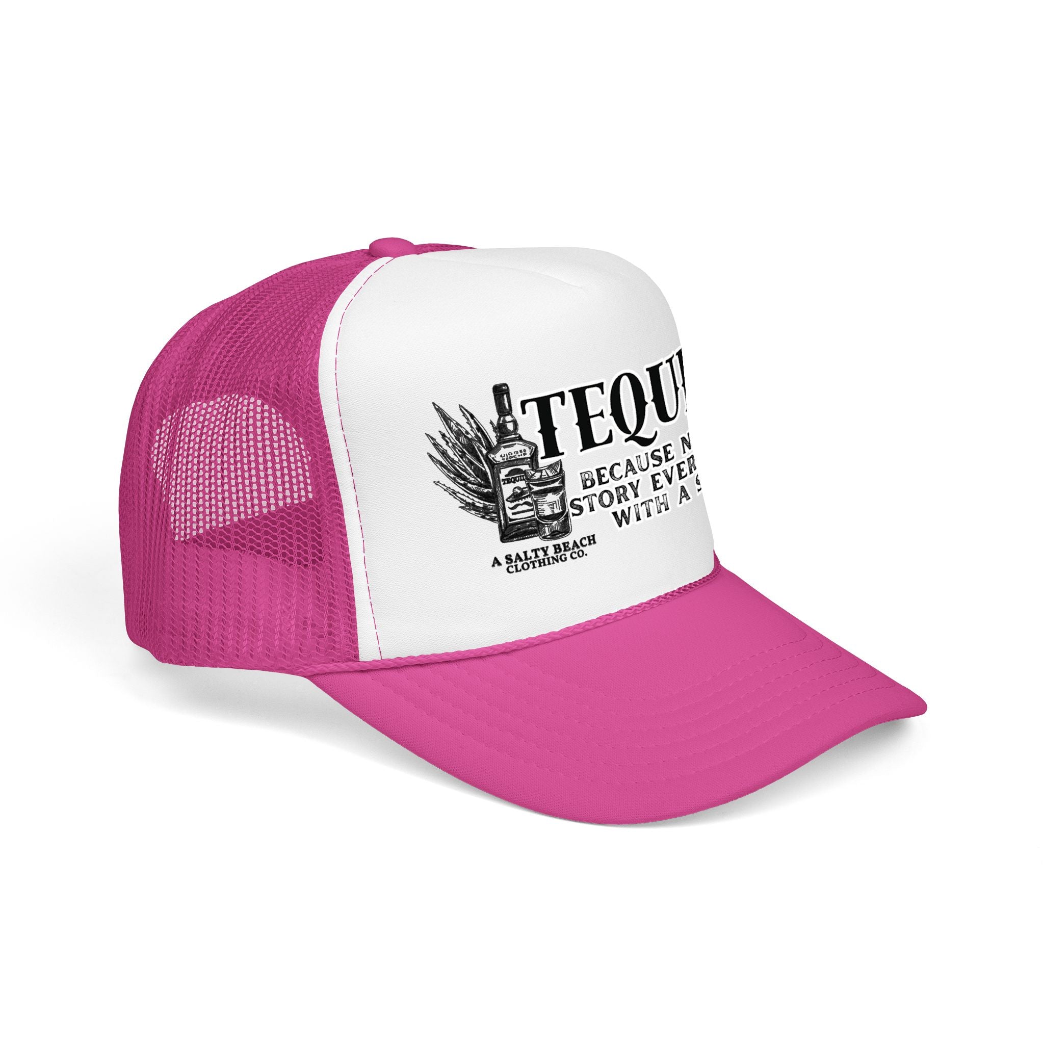 "Tequila: Because No Great Story Ever Started With a Salad" Trucker Hat