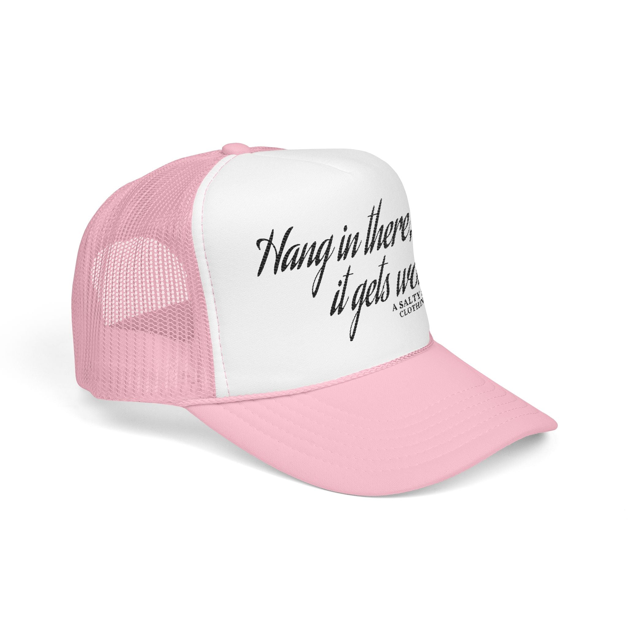 "Hang in there, it gets worse." Trucker Hat