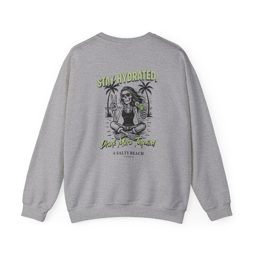 Stay Hydrated Crewneck Sweatshirt — 'Stay Hydrated, Drink More Tequila' Beach Vibe Pullover
