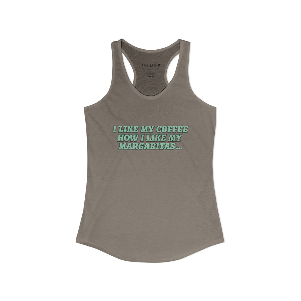 "I Like My Coffee How I Like My Margaritas. On The Rocks." Racerback Tank