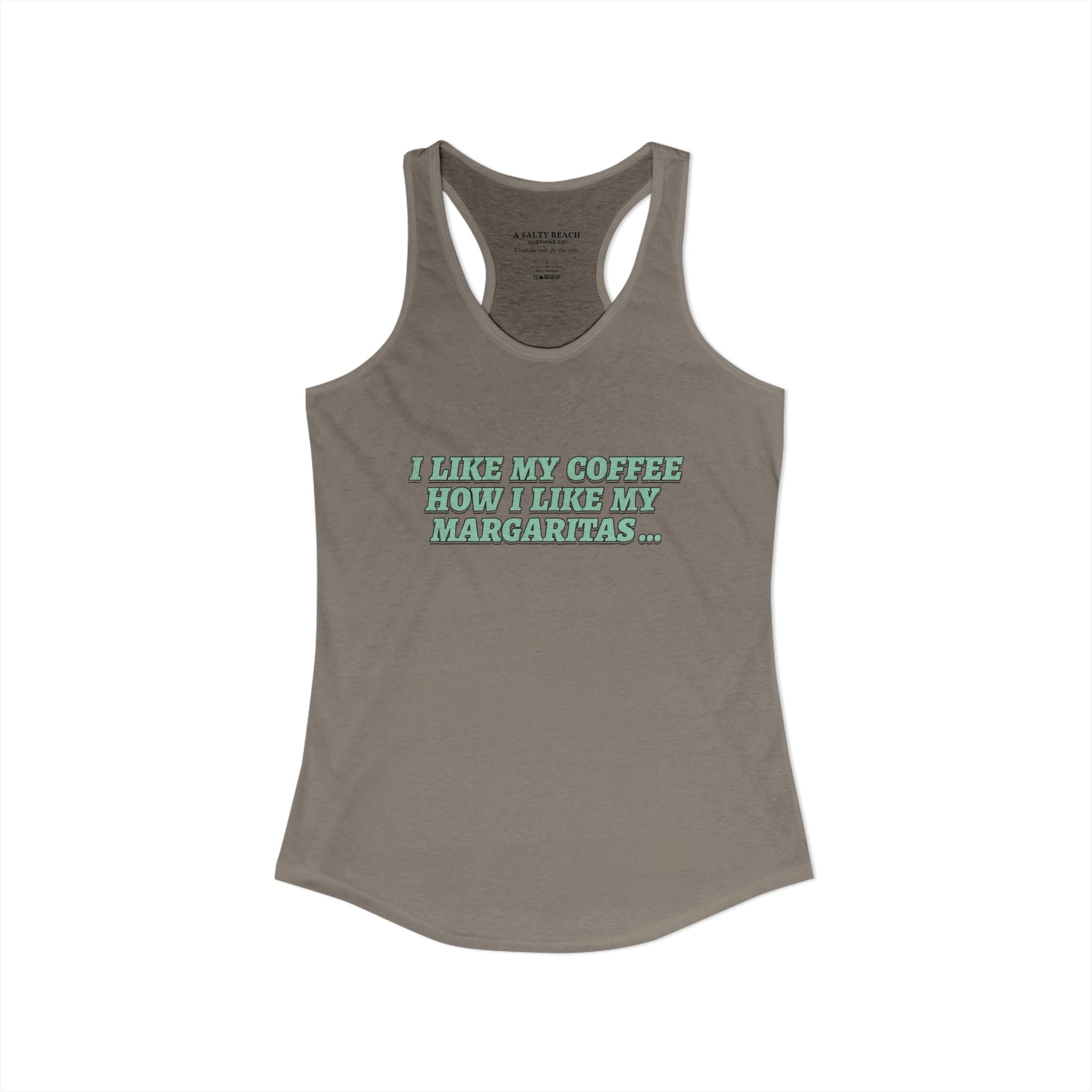 "I Like My Coffee How I Like My Margaritas. On The Rocks." Racerback Tank