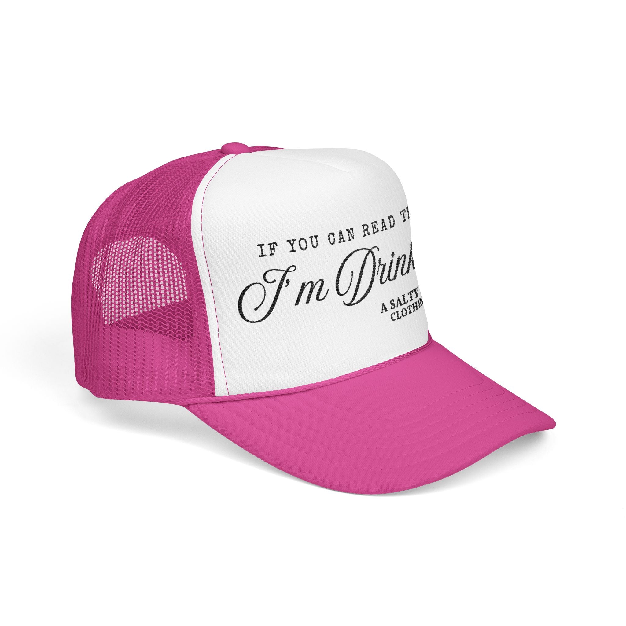 "If You Can Read This, I'm Drinking." Trucker Hat