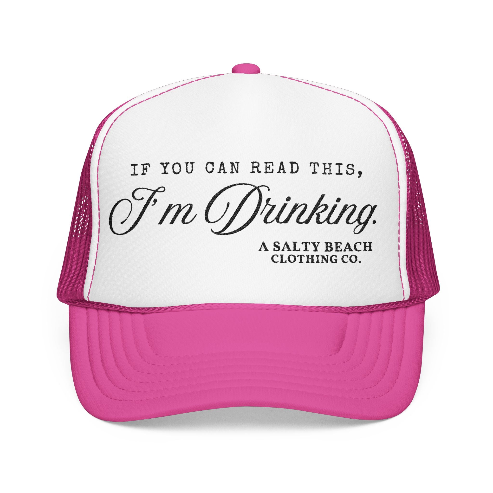 "If You Can Read This, I'm Drinking." Trucker Hat