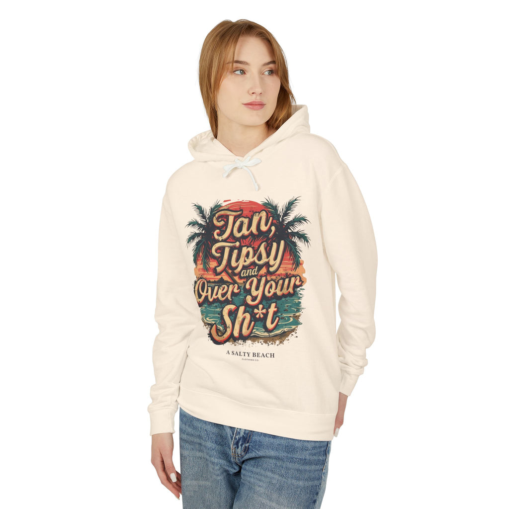 "Tan Tipsy and Over Your Sh*t" Hoodie