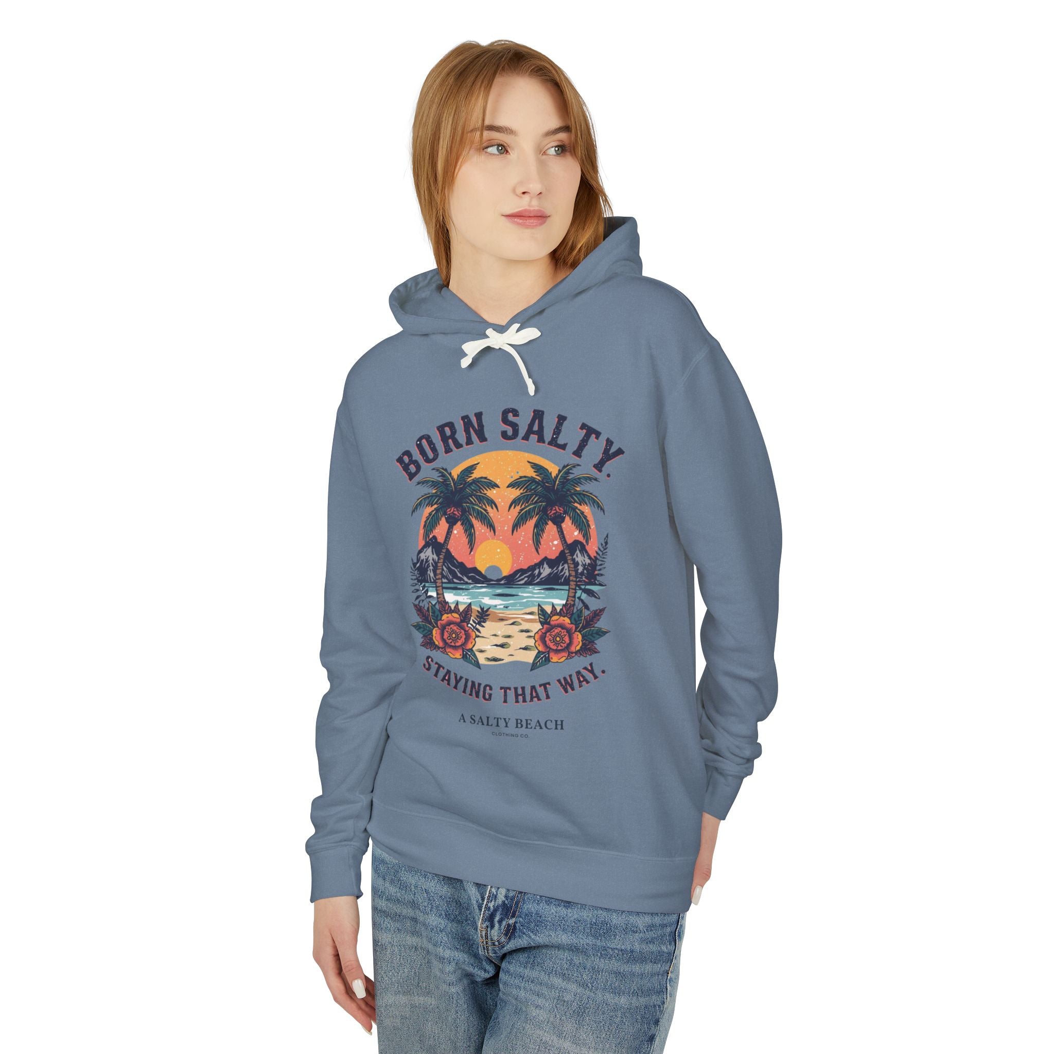 "Born Salty. Staying That Way." Hoodie