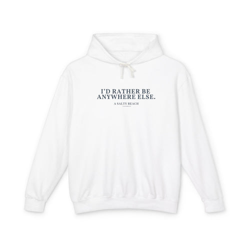 "I'd Rather Be Anywhere Else" Hoodie