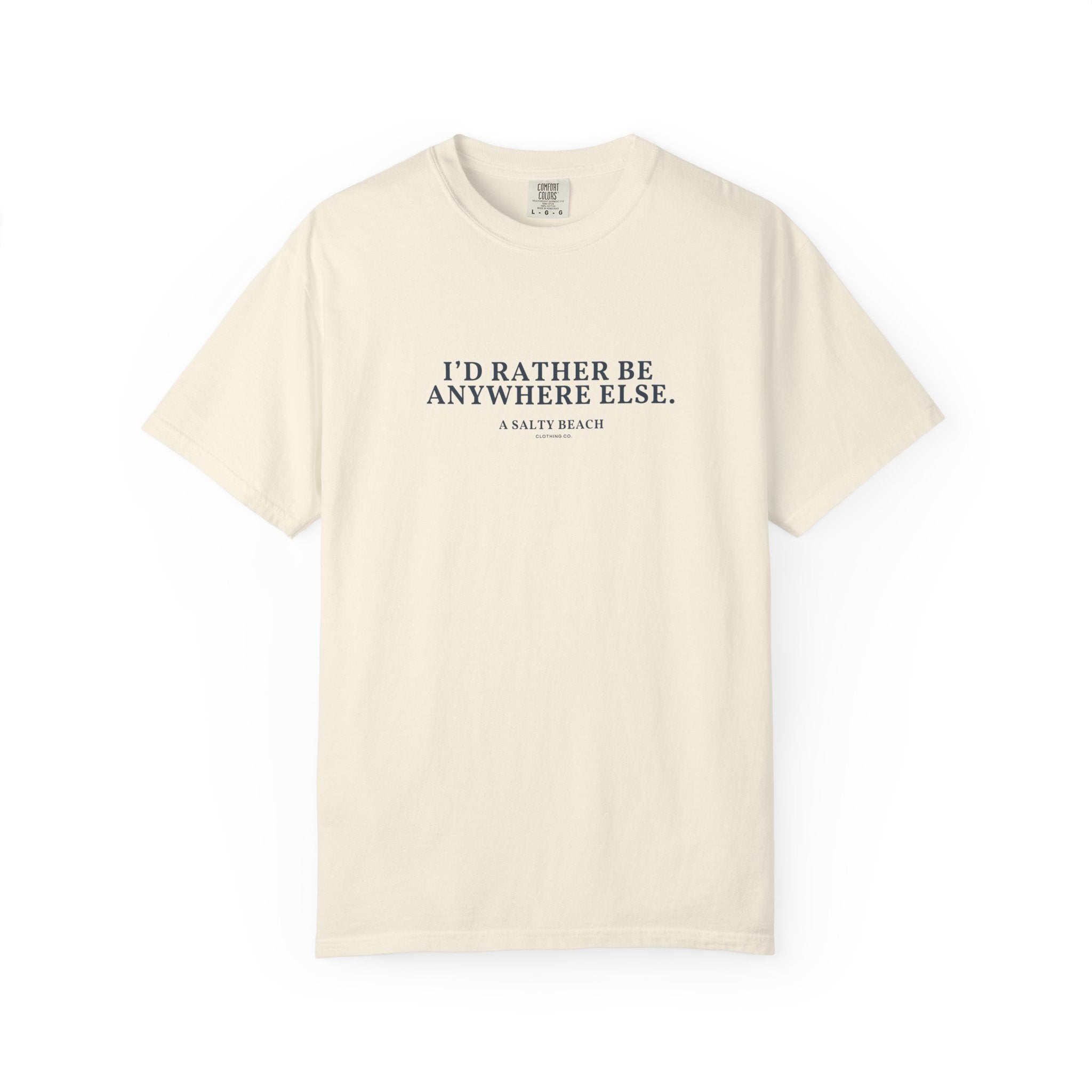 "I'd Rather Be Anywhere Else" Tee