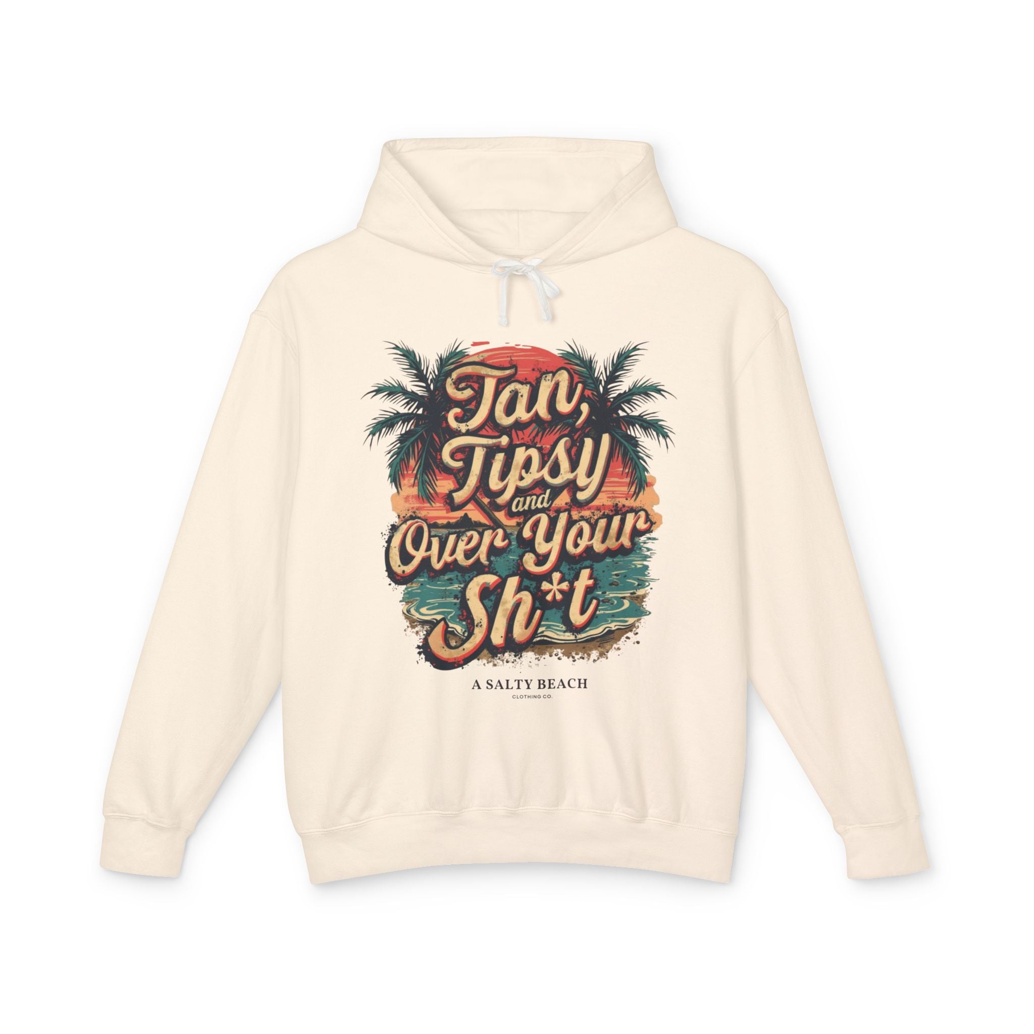 "Tan Tipsy and Over Your Sh*t" Hoodie