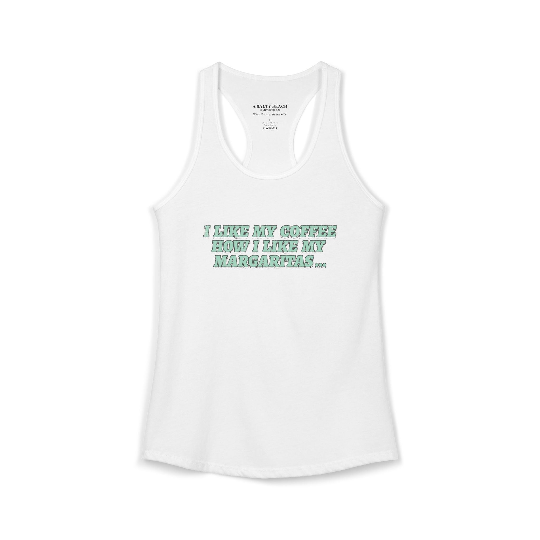 "I Like My Coffee How I Like My Margaritas. On The Rocks." Racerback Tank