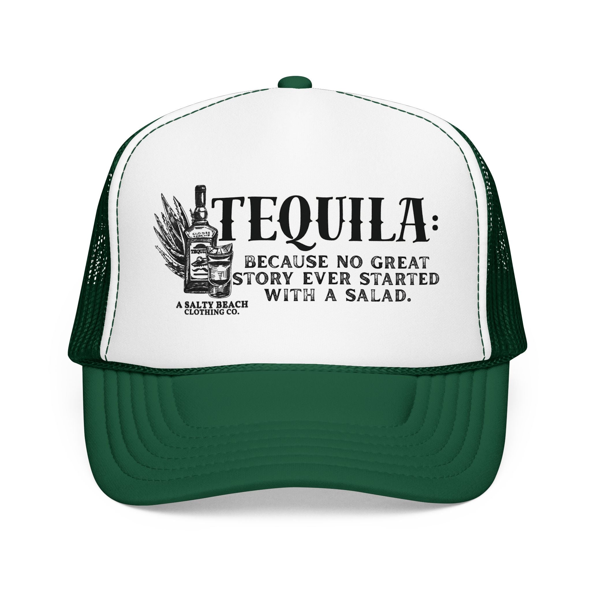 "Tequila: Because No Great Story Ever Started With a Salad" Trucker Hat