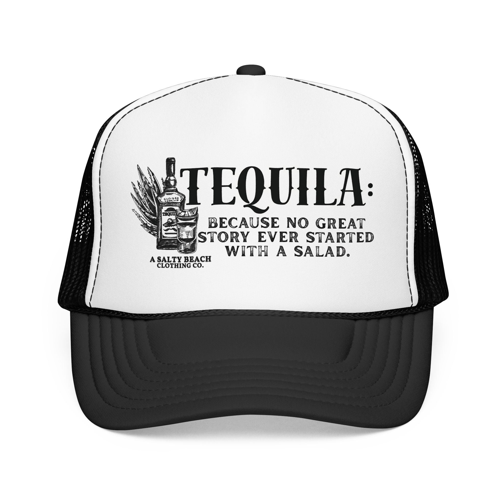"Tequila: Because No Great Story Ever Started With a Salad" Trucker Hat