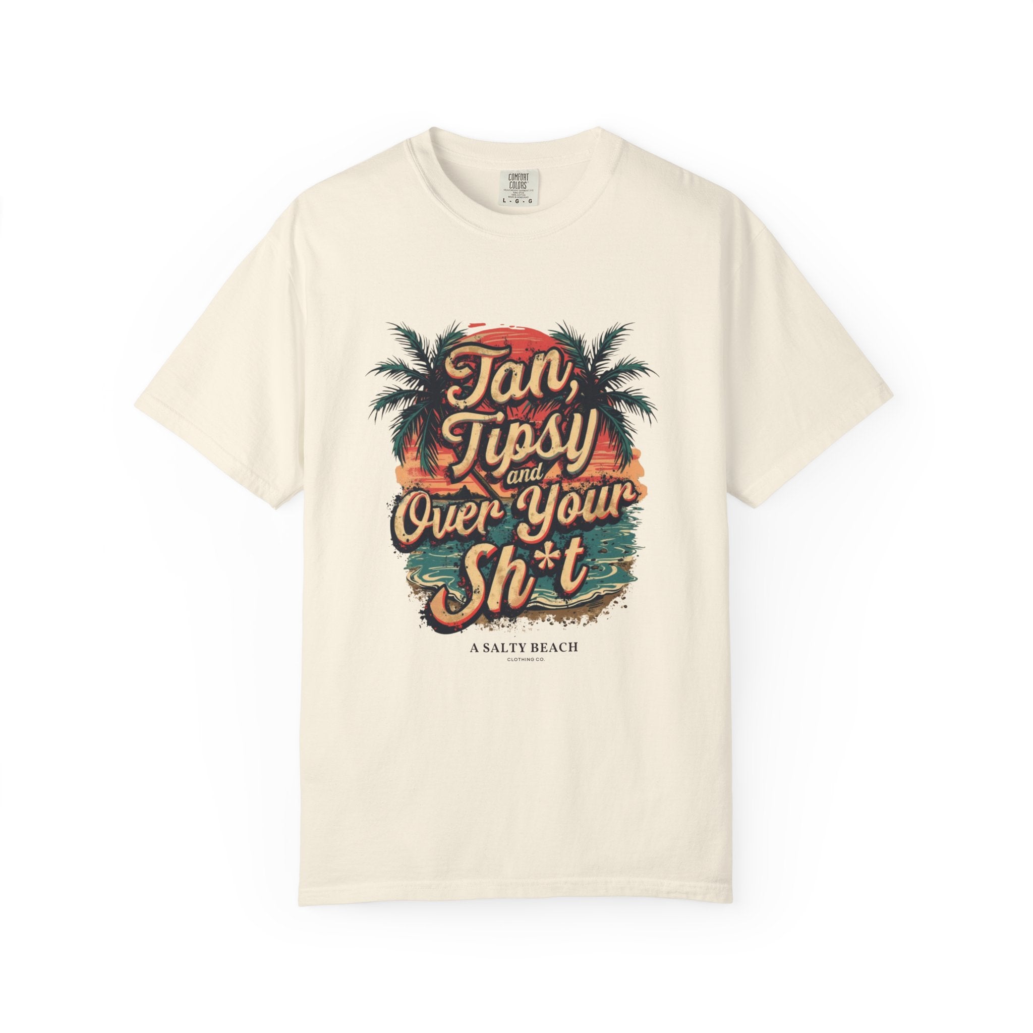 "Tan Tipsy and Over Your Sh*t" Tee
