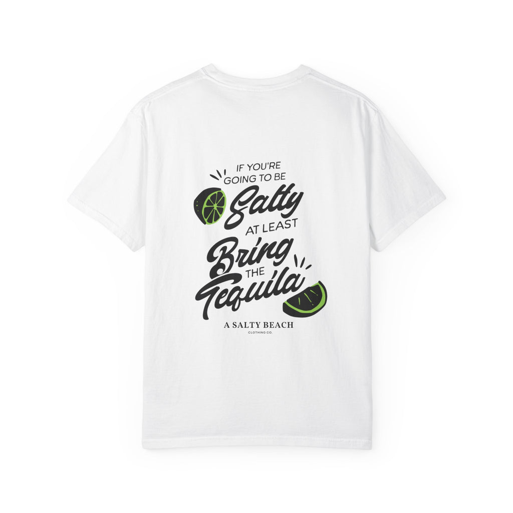 "If You’re Going to Be Salty" Tee