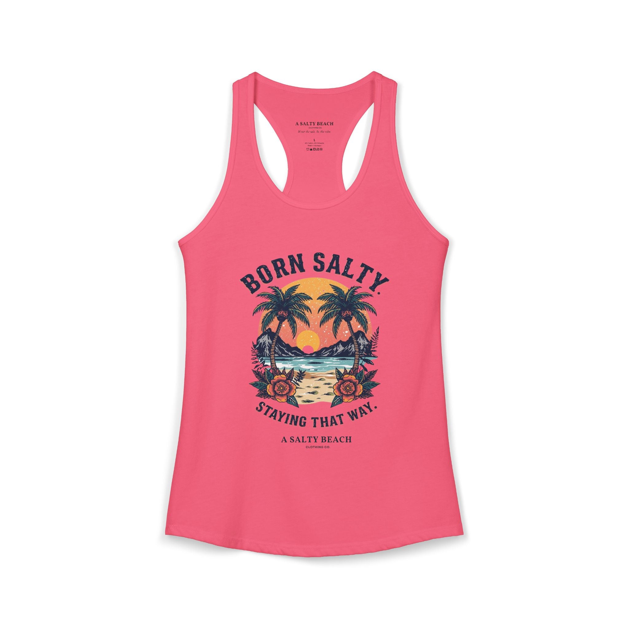 "Born Salty. Staying That Way." Racerback Tank