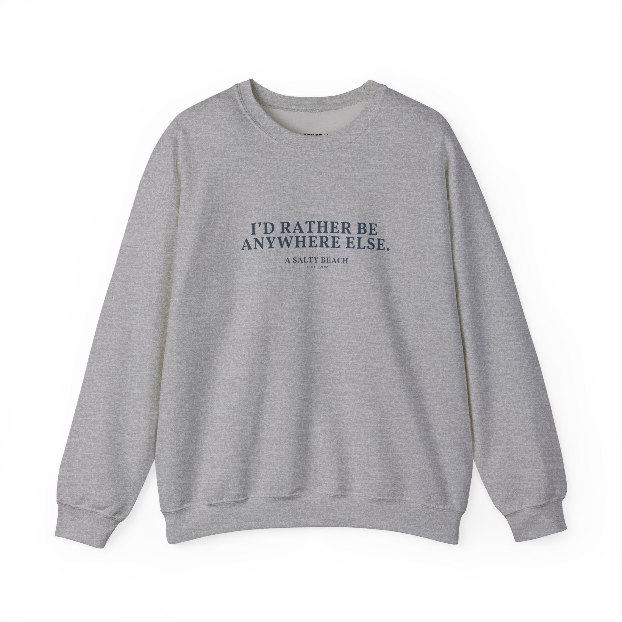 "I'd Rather Be Anywhere Else" Crewneck