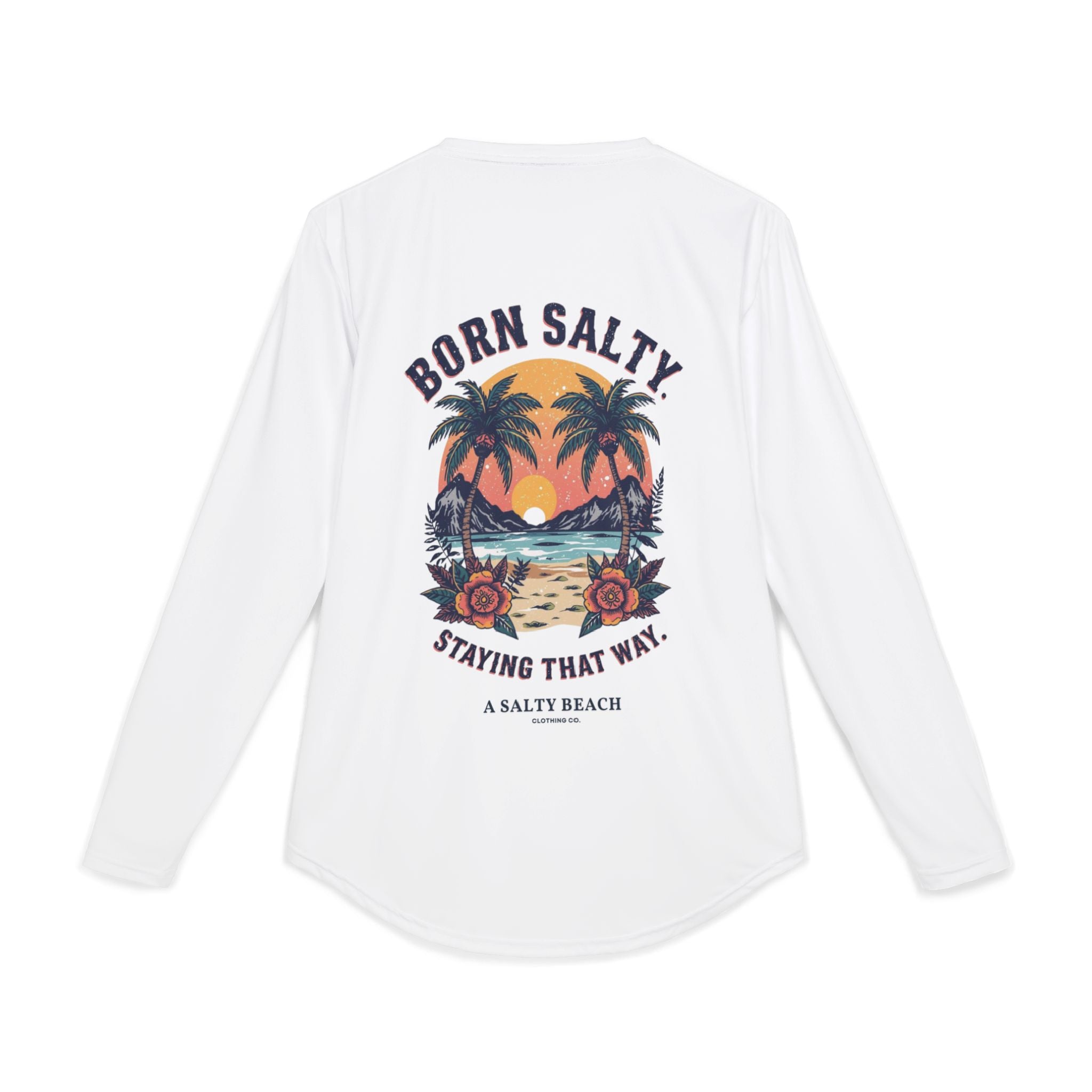 "Born Salty. Staying That Way." Women's Long Sleeve UV Shirt