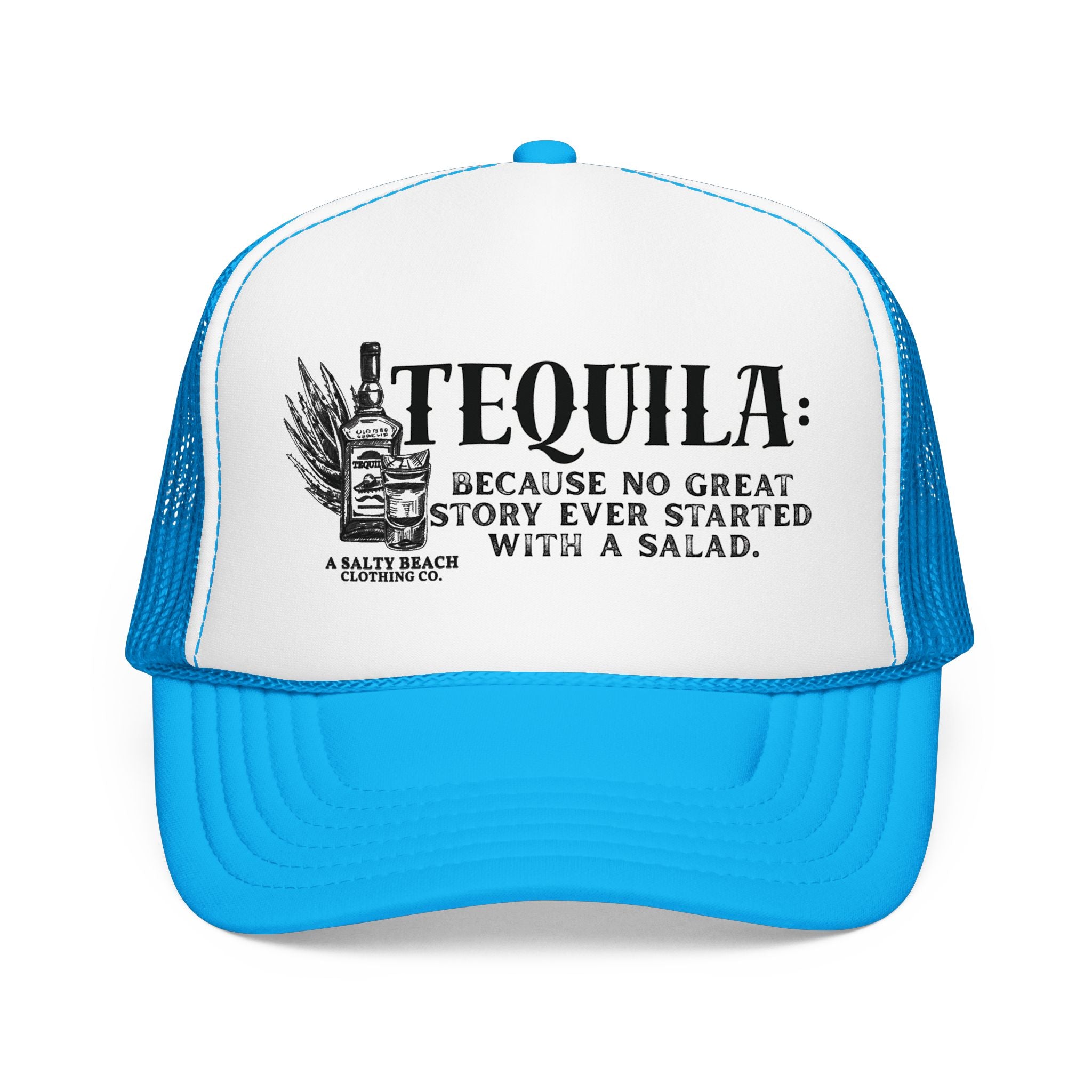 "Tequila: Because No Great Story Ever Started With a Salad" Trucker Hat