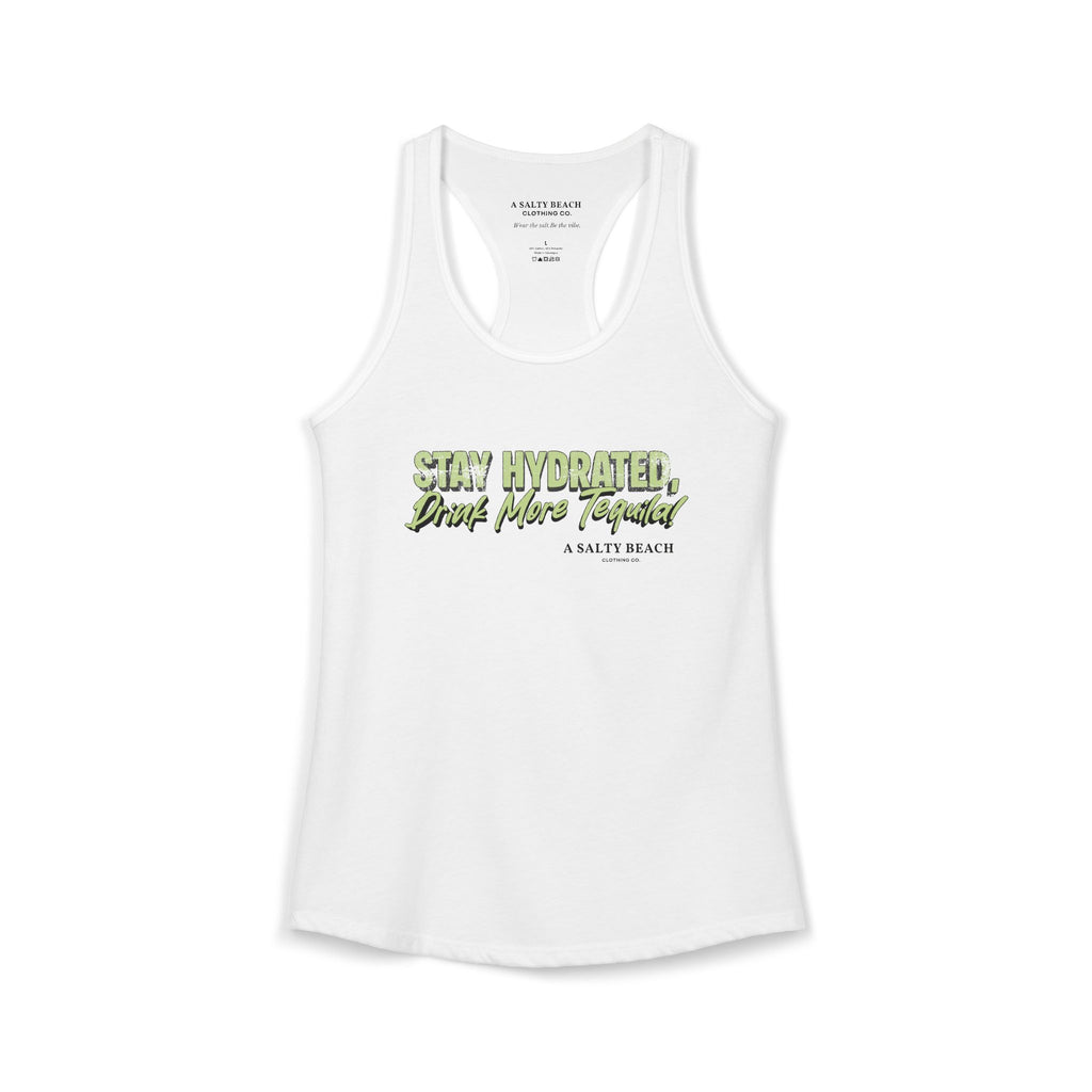 "Stay Hydrated, Drink More Tequila" Racerback Tank
