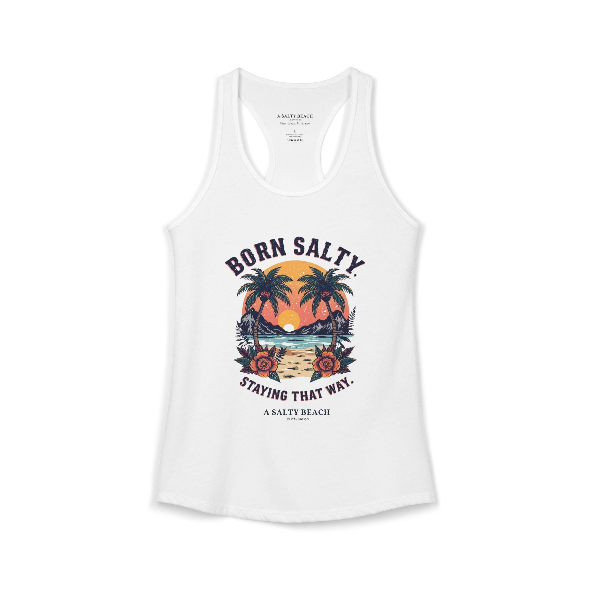 "Born Salty. Staying That Way." Racerback Tank