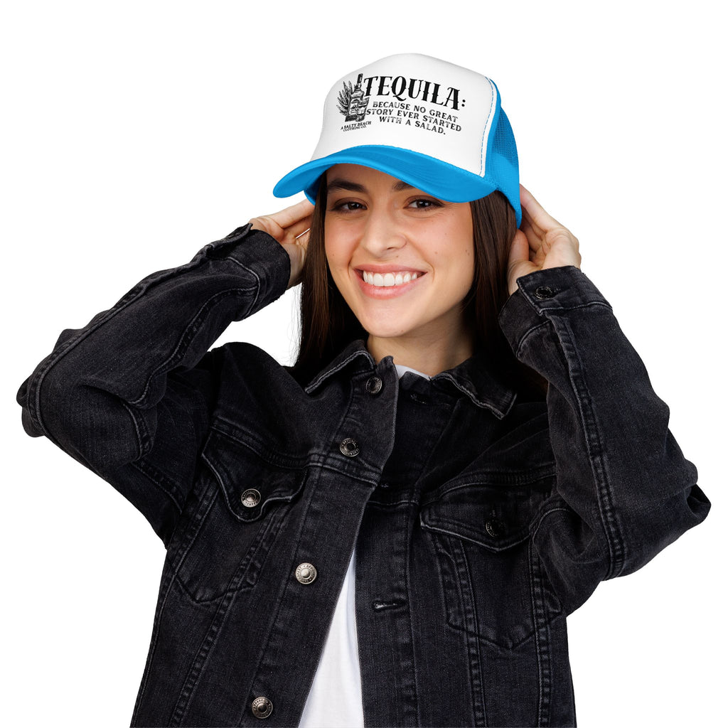 "Tequila: Because No Great Story Ever Started With a Salad" Trucker Hat