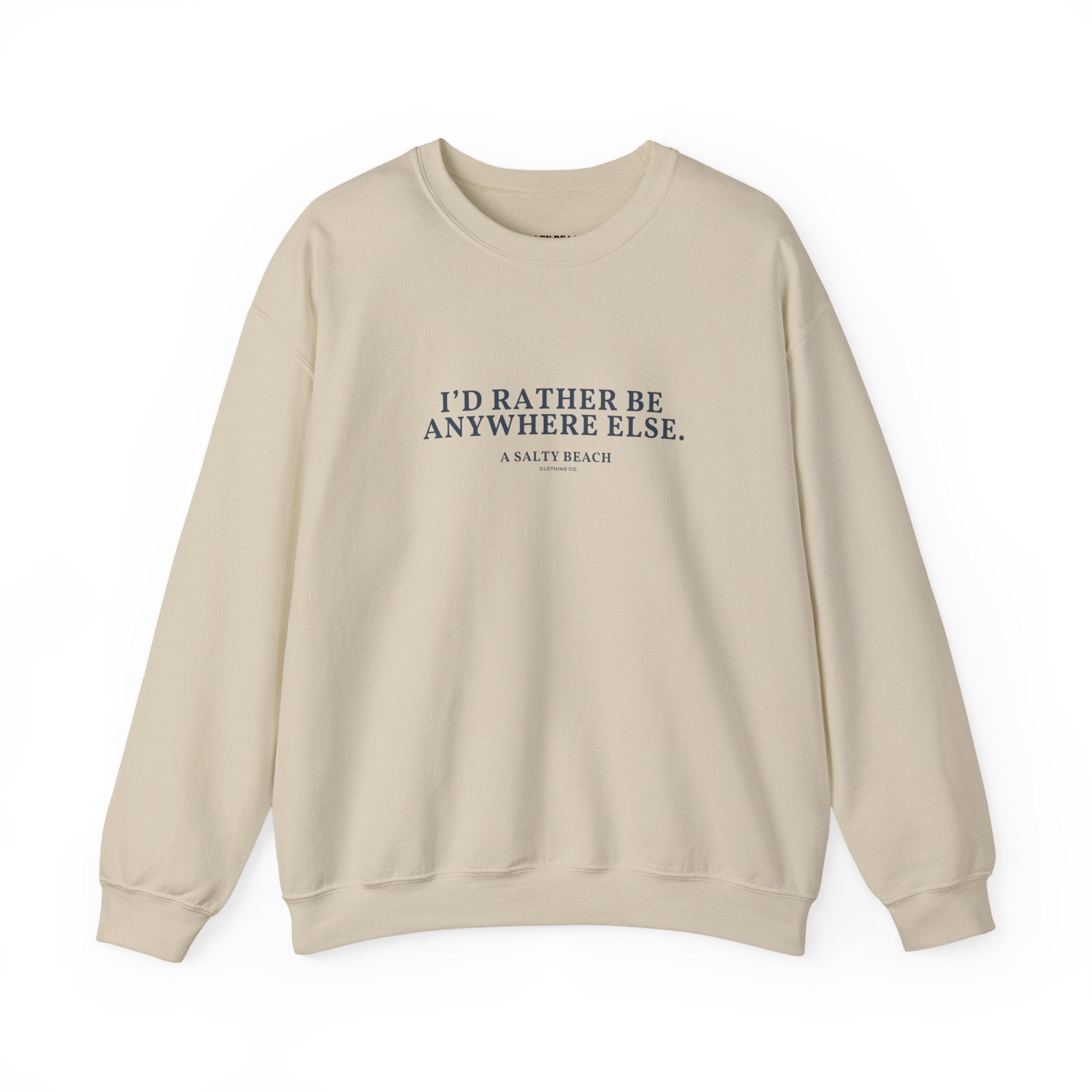 "I'd Rather Be Anywhere Else" Crewneck