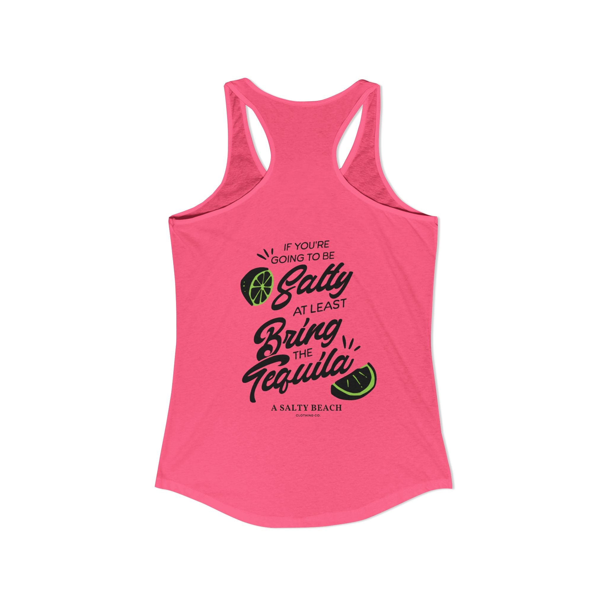 "If You're Going to be Salty, At Least Bring The Tequila" Racerback Tank