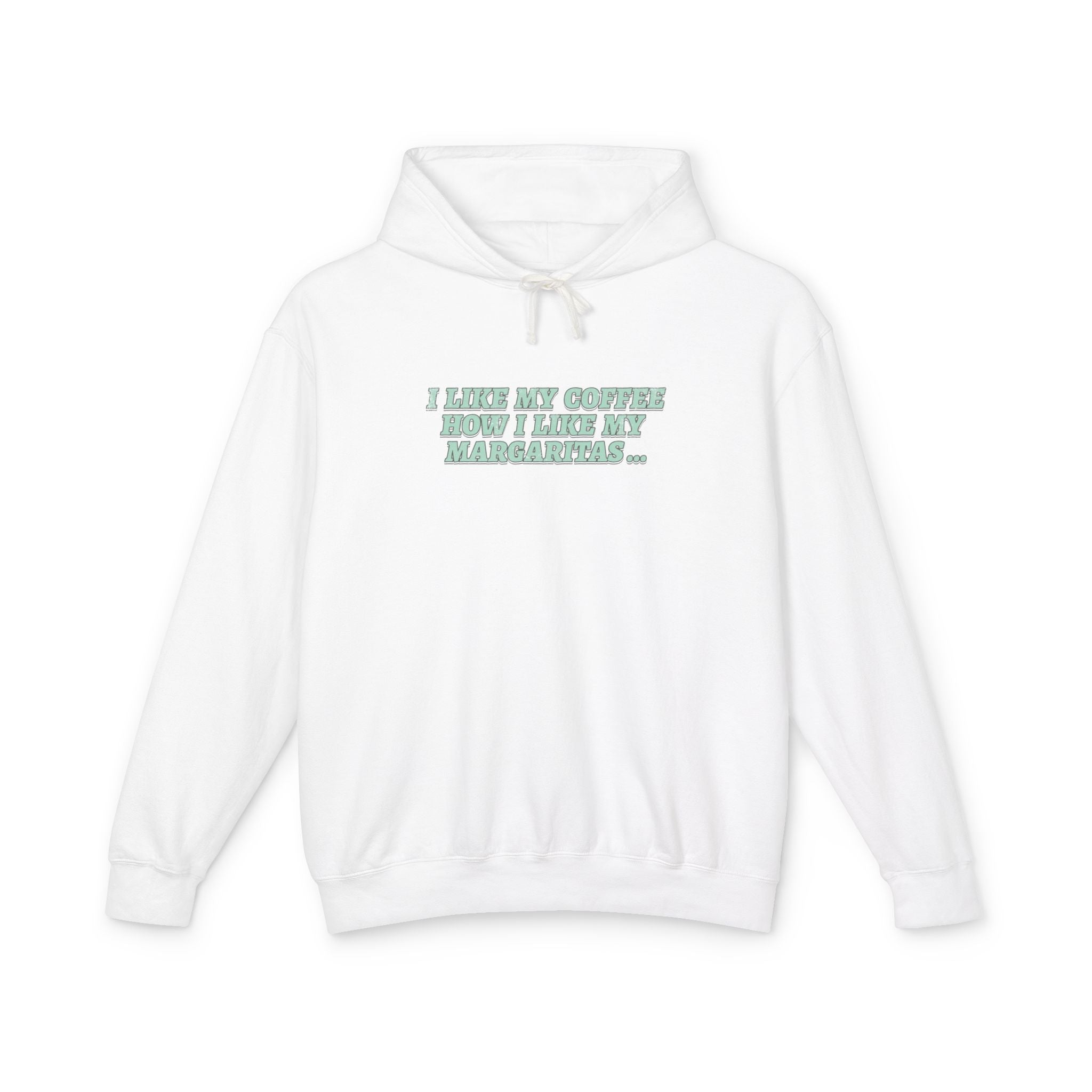 "I Like My Coffee How I Like My Margaritas. On The Rocks." Hoodie