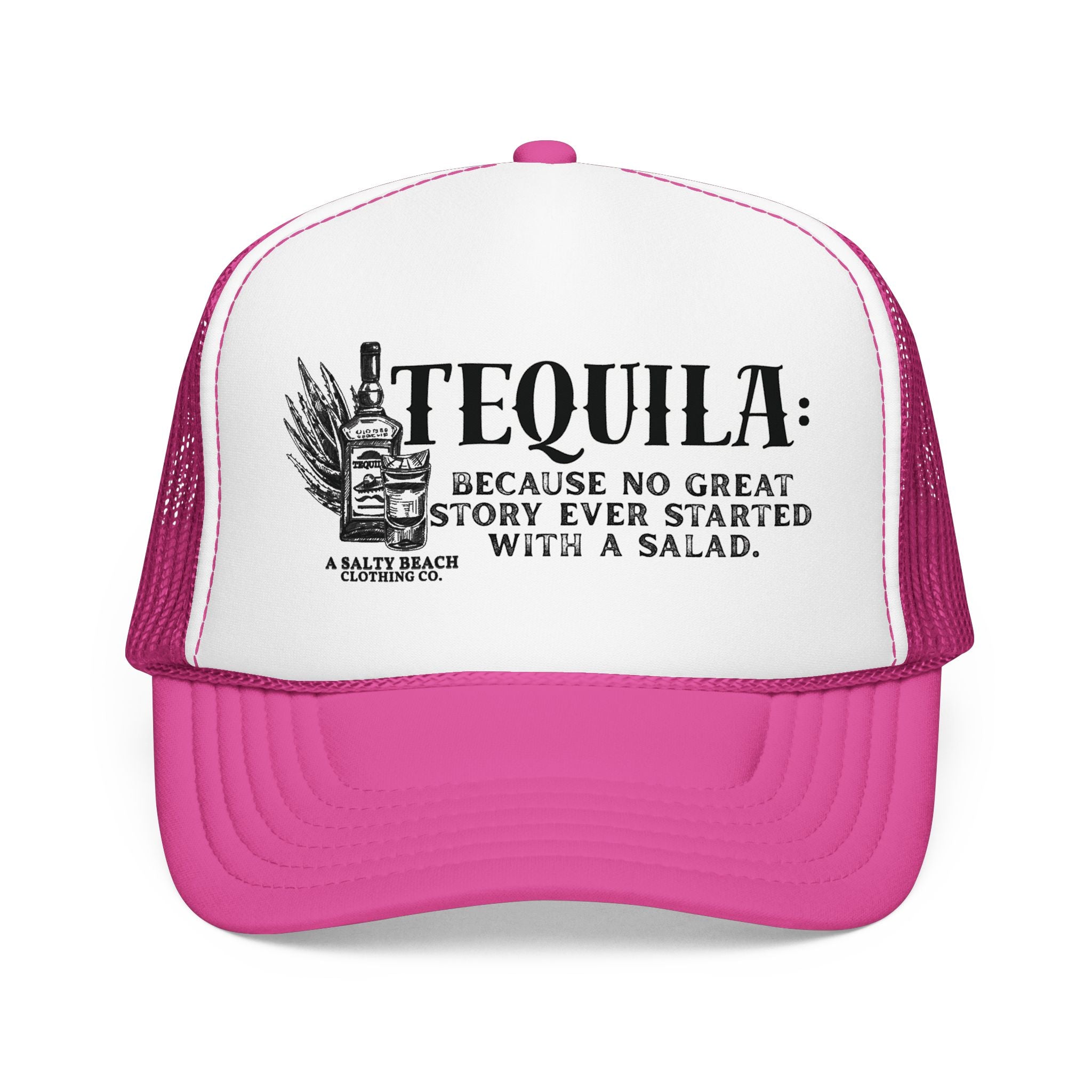"Tequila: Because No Great Story Ever Started With a Salad" Trucker Hat