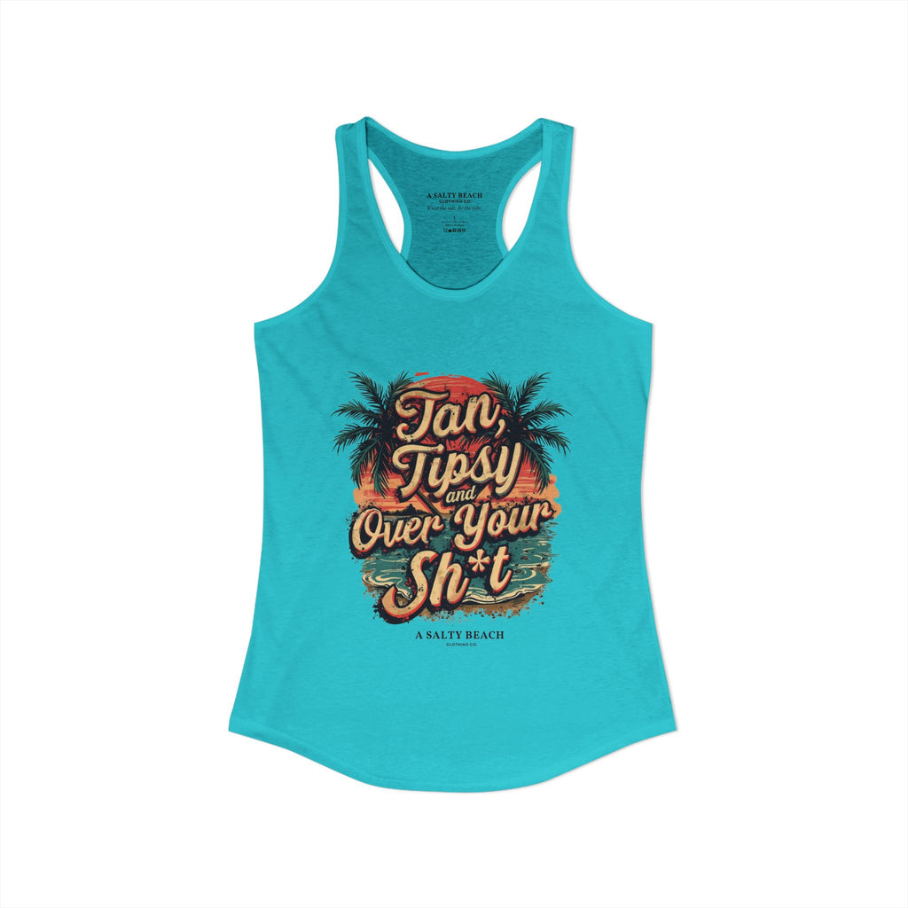 "Tan Tipsy and Over Your Sh*t" Racerback Tank
